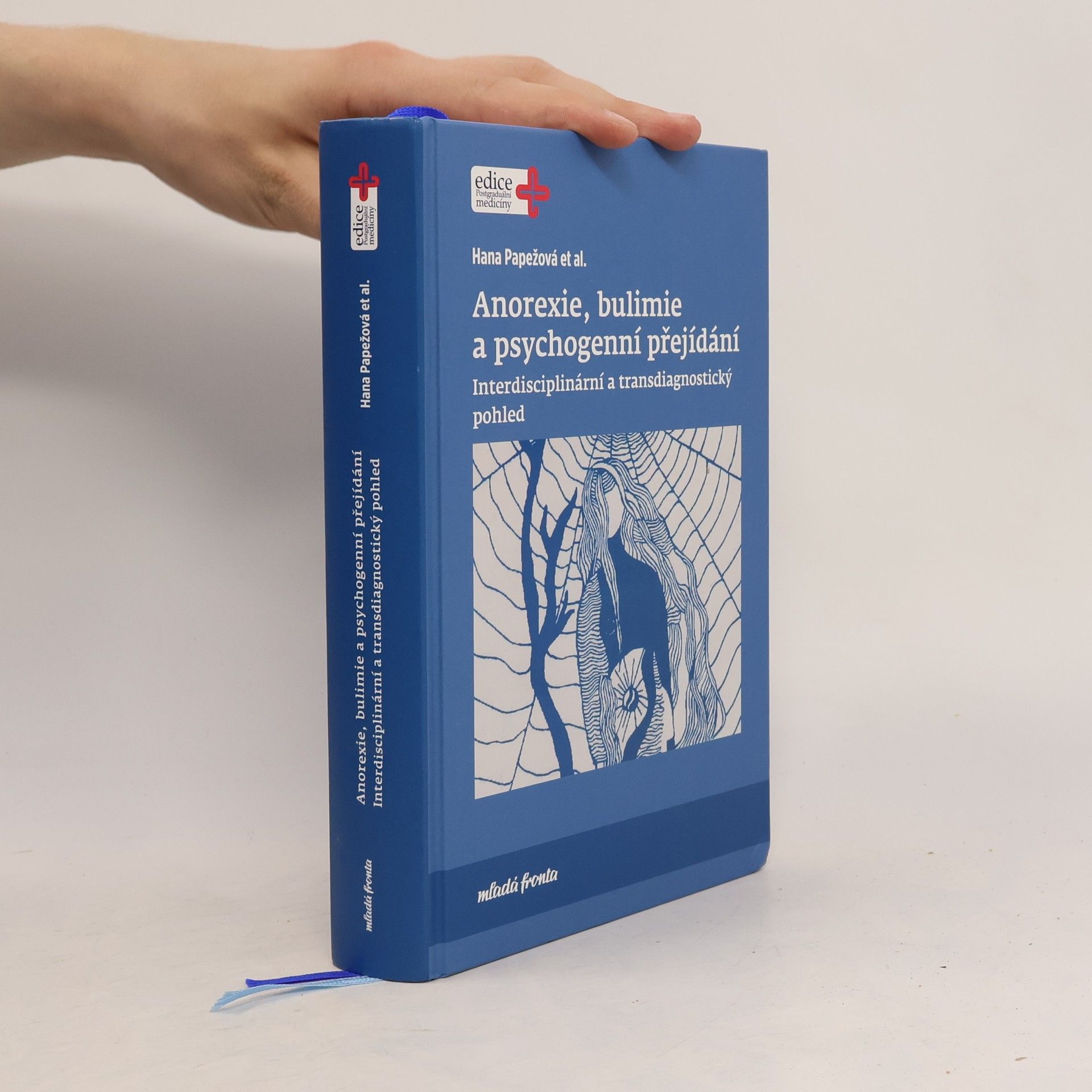 Hana Papežová Anorexie, bulimie a psychogenní přejídání: Interdisciplinární a transdiagnostický pohled