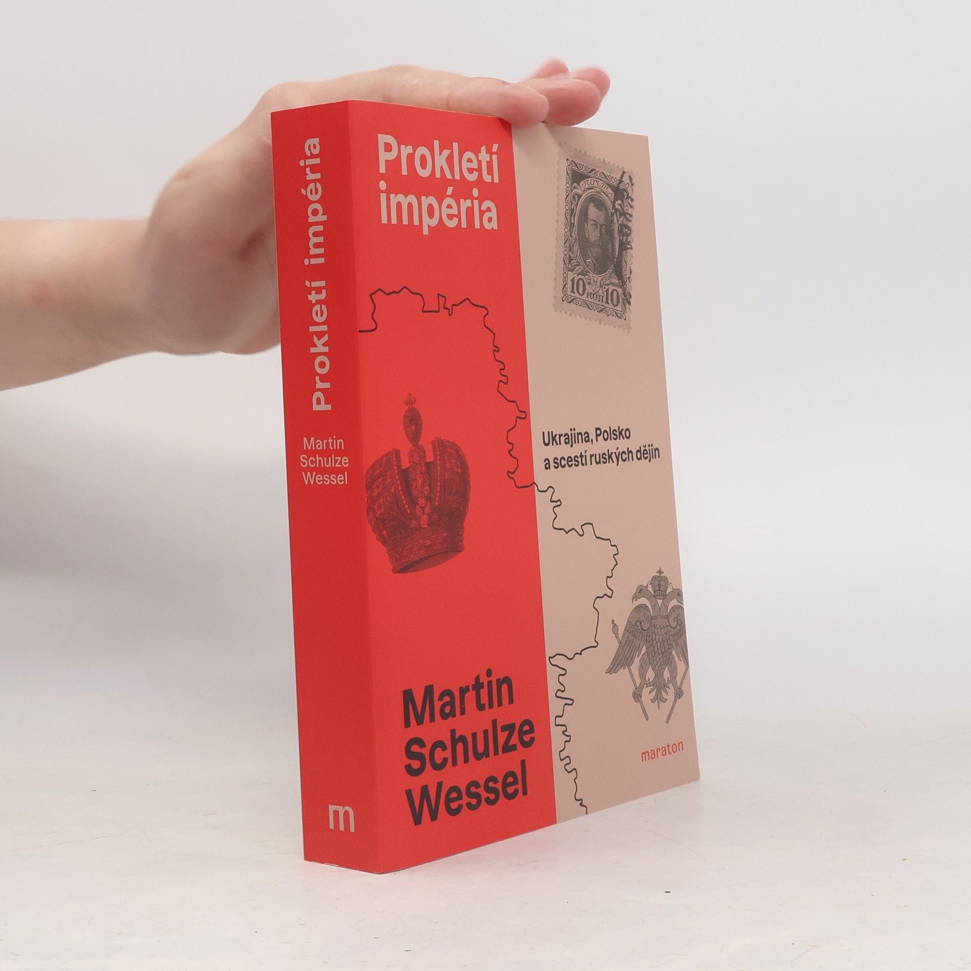 Martin Schulze Wessel Prokletí impéria: Ukrajina, Polsko a scestí ruských dějin