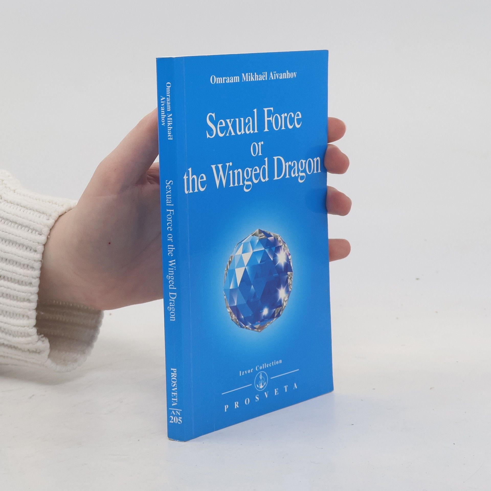 Omraam Mikhaël Aivanhov Izvor Collection - 205: Sexual Force or the Winged Dragon