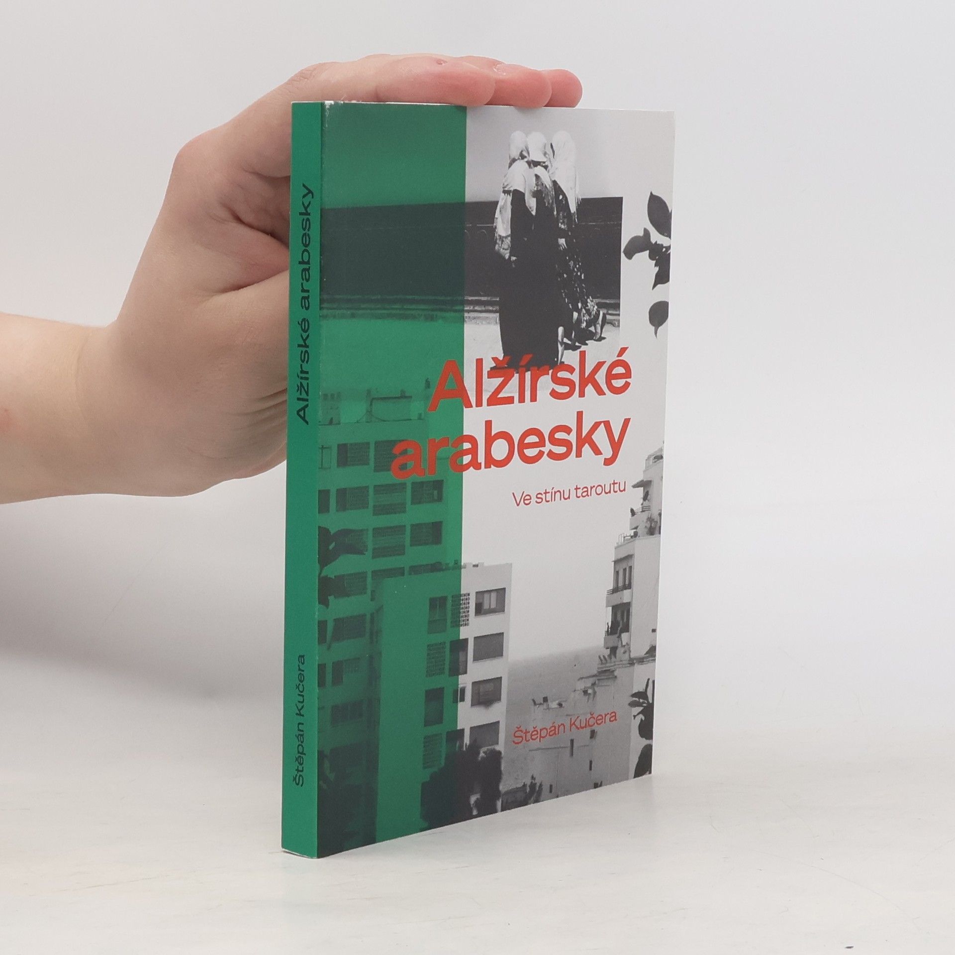 Štěpán Kučera Alžírské arabesky. Ve stínu taroutu