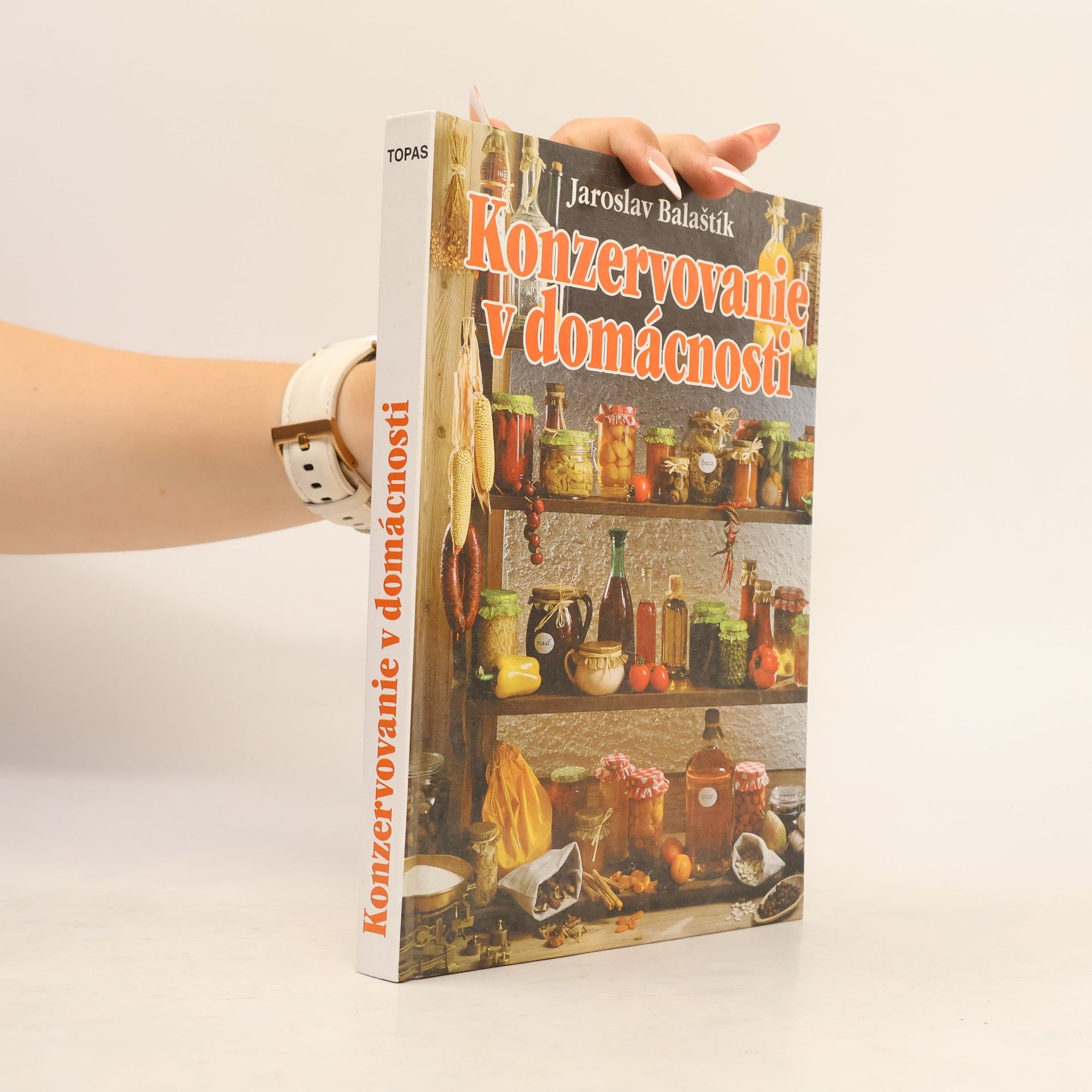 Jaroslav Balaštík Konzervovanie v domácnosti