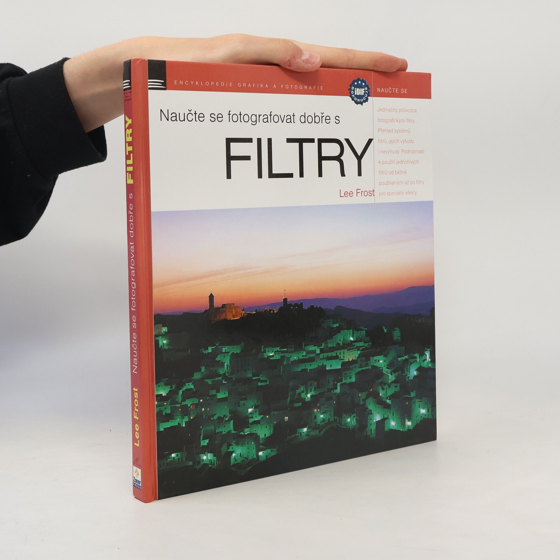 Lee Frost Naučte se fotografovat dobře s filtry