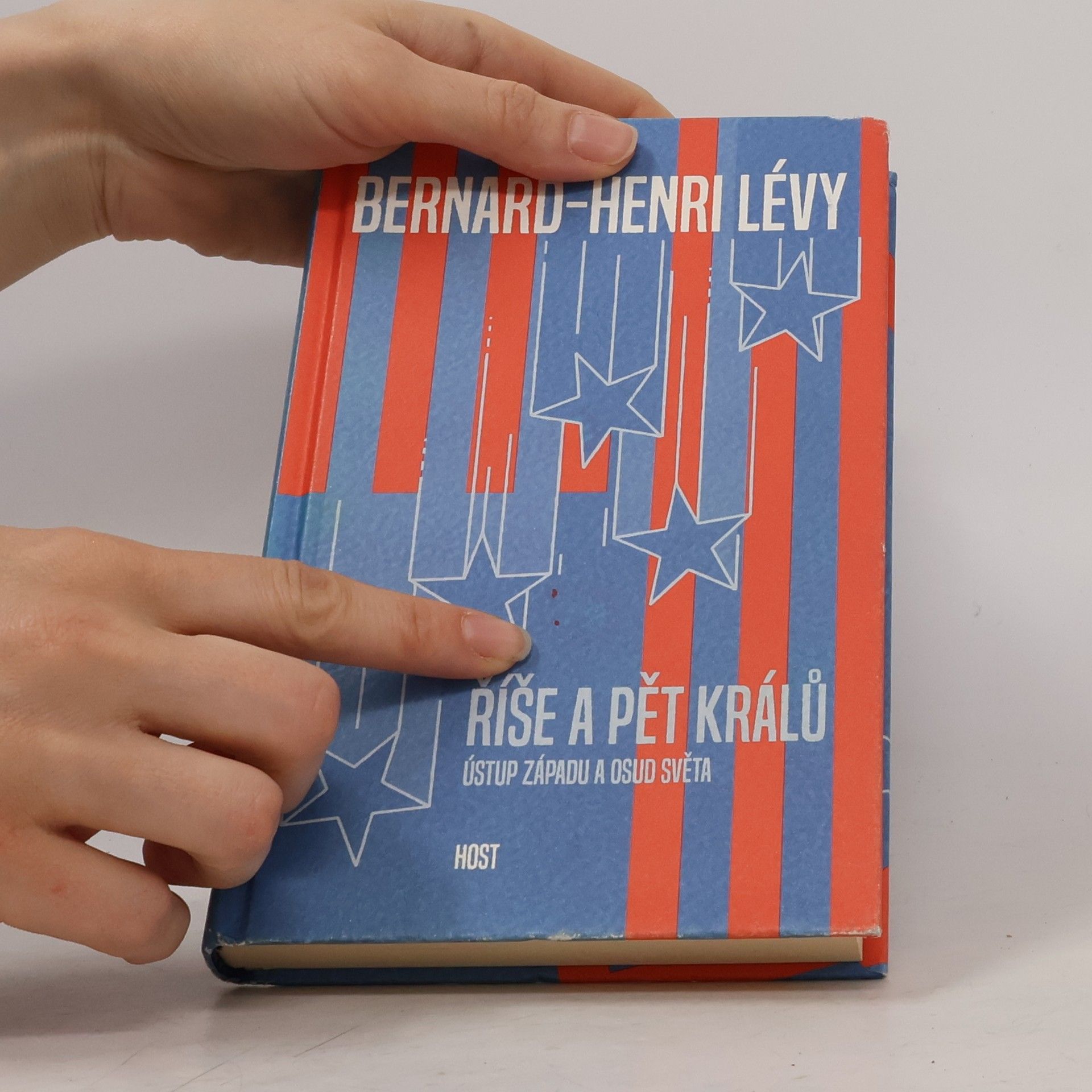 Bernard-Henri Lévy Říše a pět králů. Ústup západu a osud světa