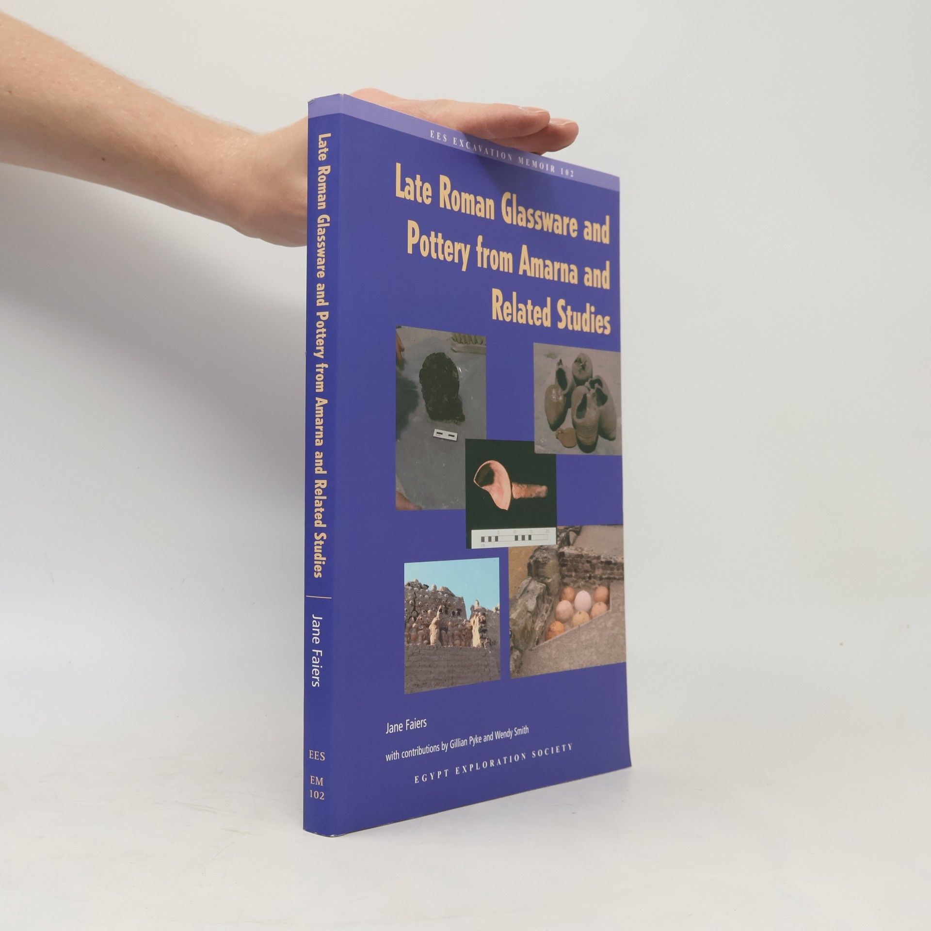 Jane Faiers EES Excavation Memoir - 102: Late Roman Glassware and Pottery from Amarna and Related Studies