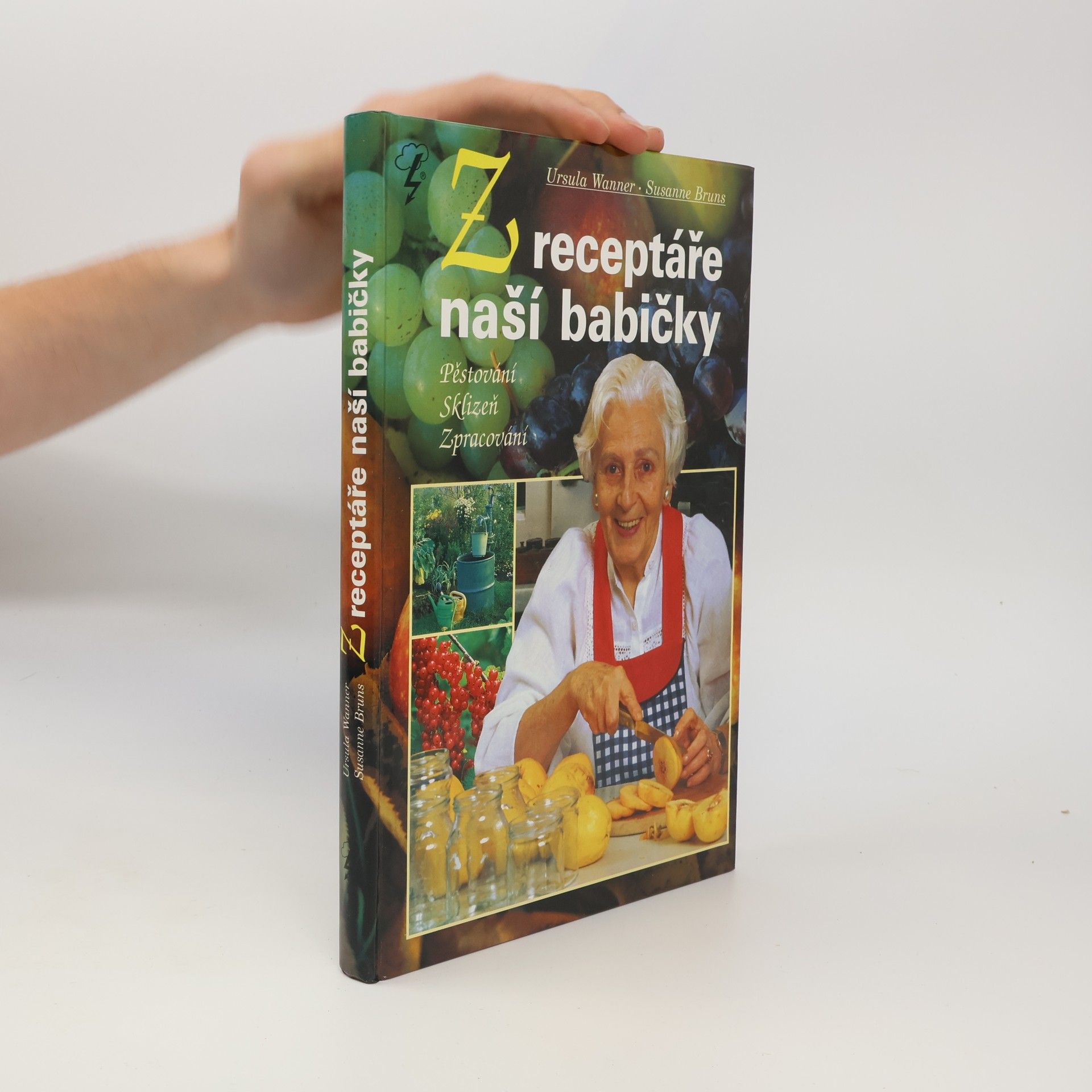 Z receptáře naší babičky : Pěstování, sklizeň, zpracování