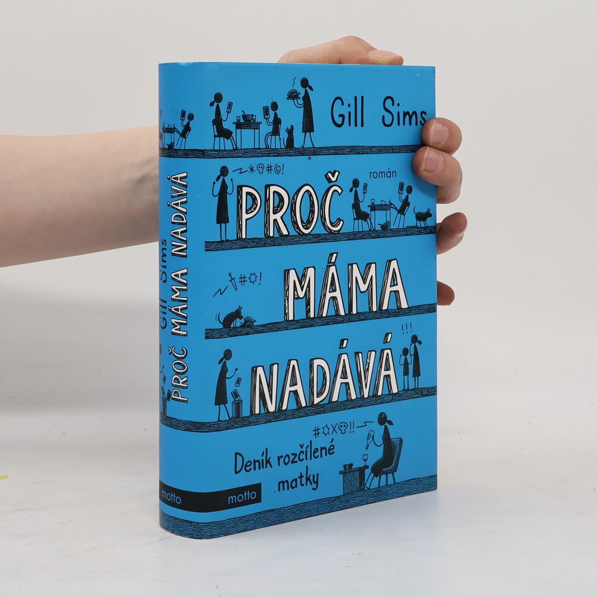 Gill Sims Proč máma nadává. Deník rozčílené matky