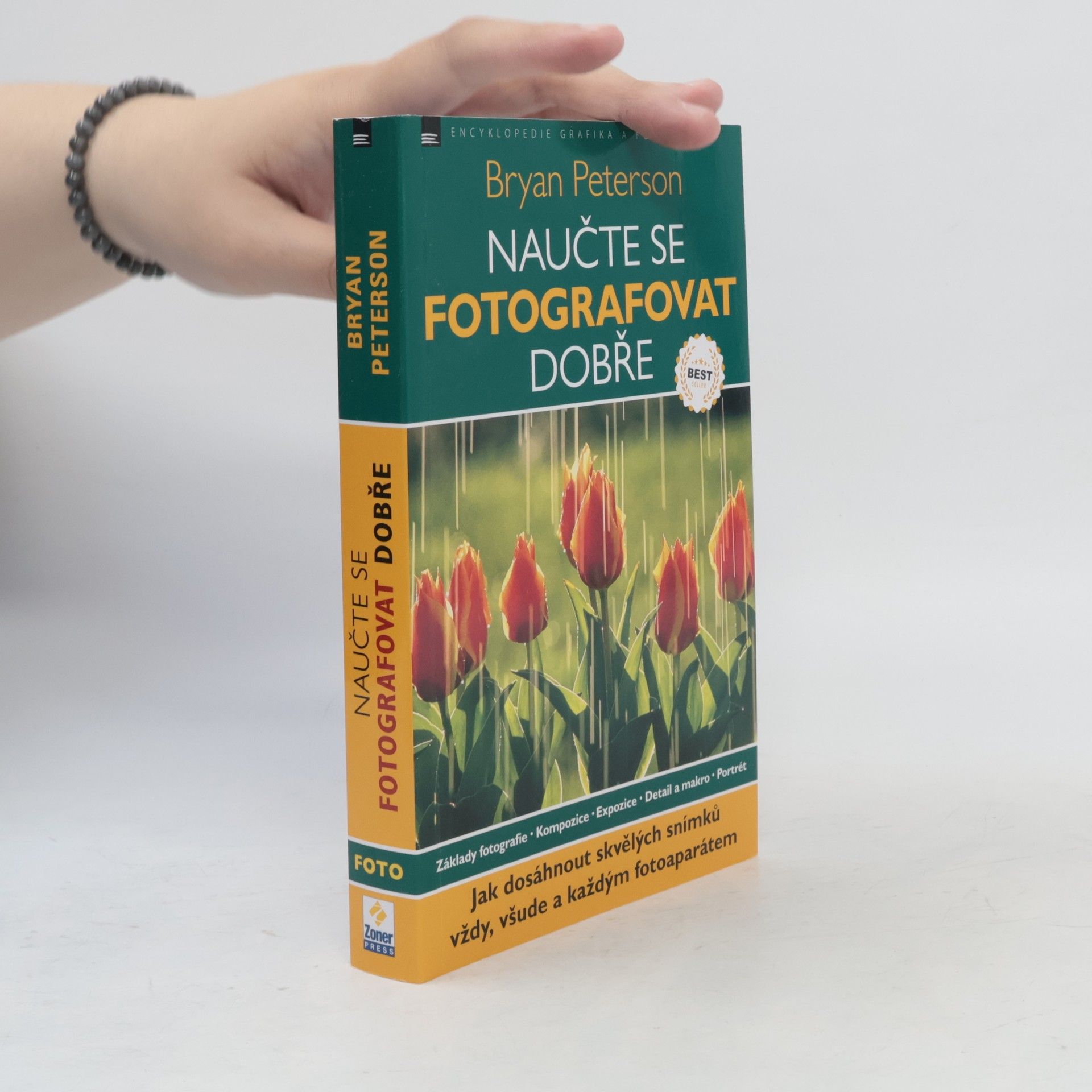 Bryan Peterson Naučte se fotografovat dobře: Jak dosáhnout skvělých snímků vždy, všude a každým fotoaparátem