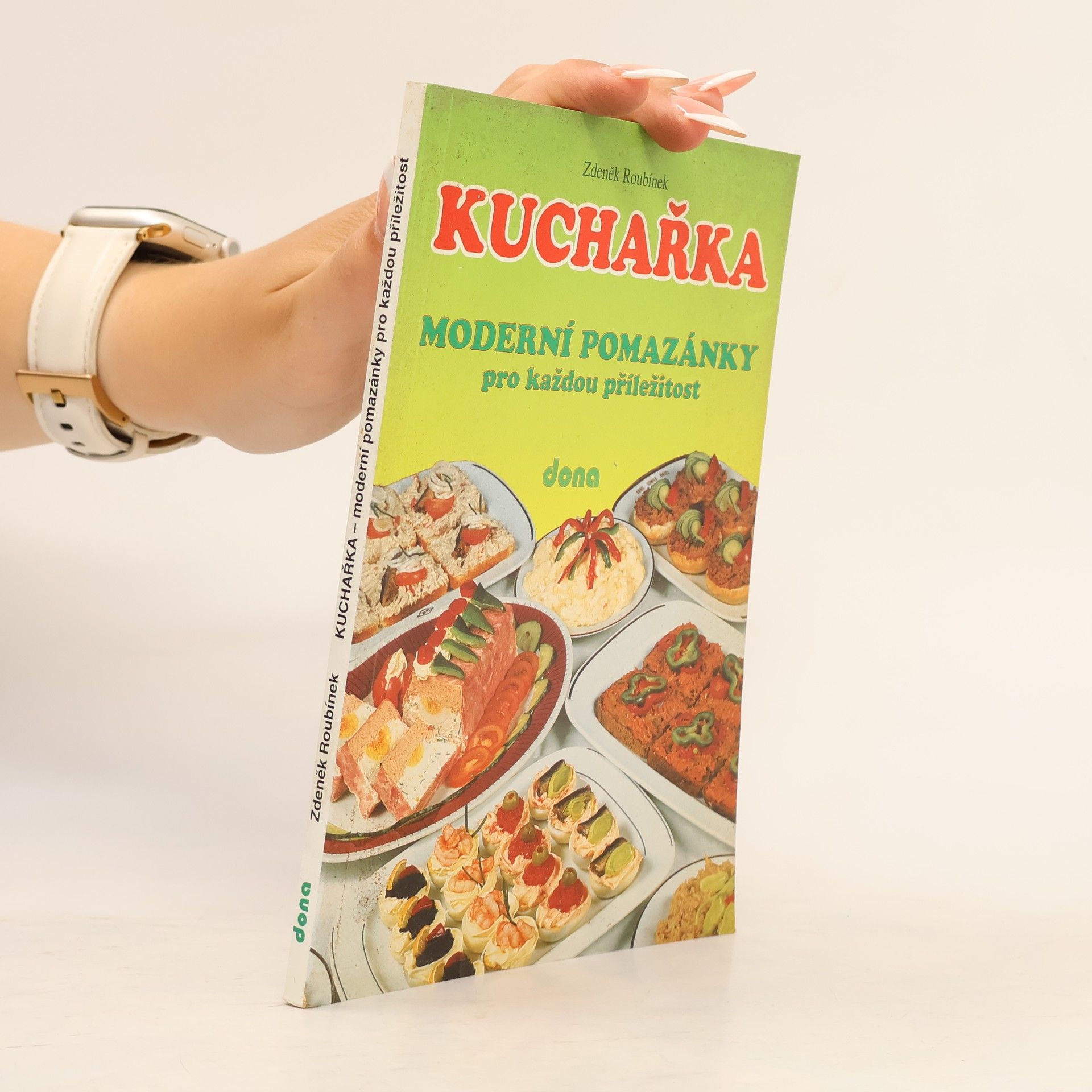 Zdeněk Roubínek Kuchařka. Moderní pomazánky pro každou příležitost.