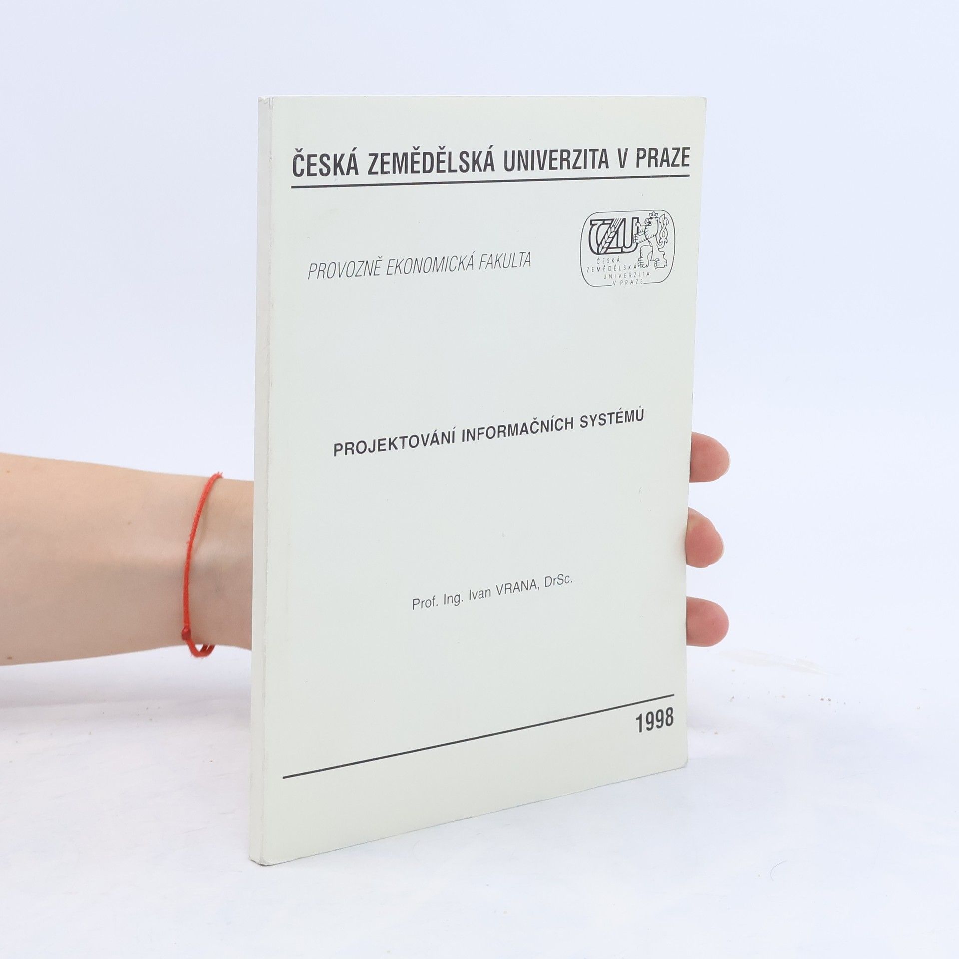 Česká zemědělská univerzita v Praze. Provozně ekonomická fakulta Projektování informačních systémů