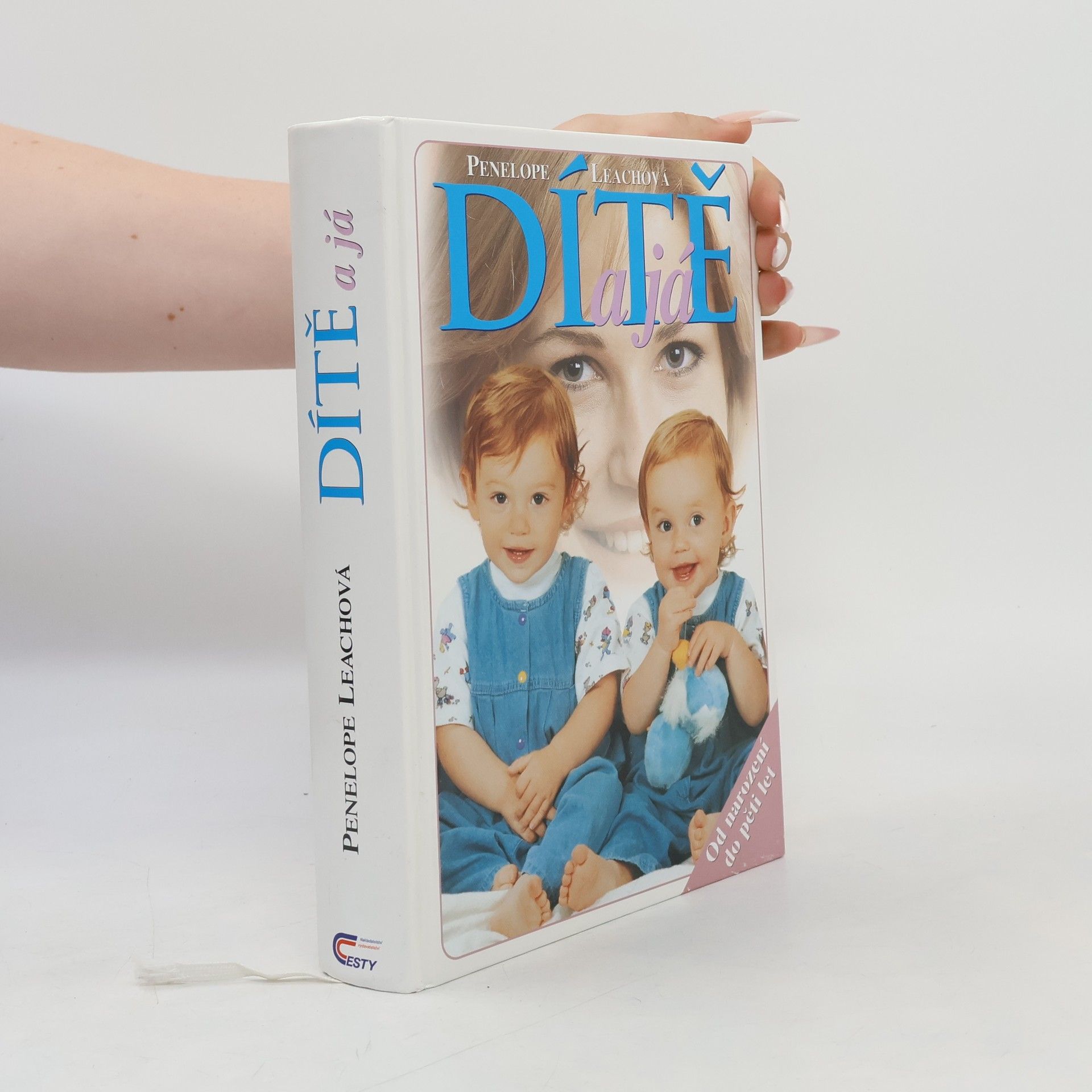 Penelope Leach Dítě a já: od narození do pěti let