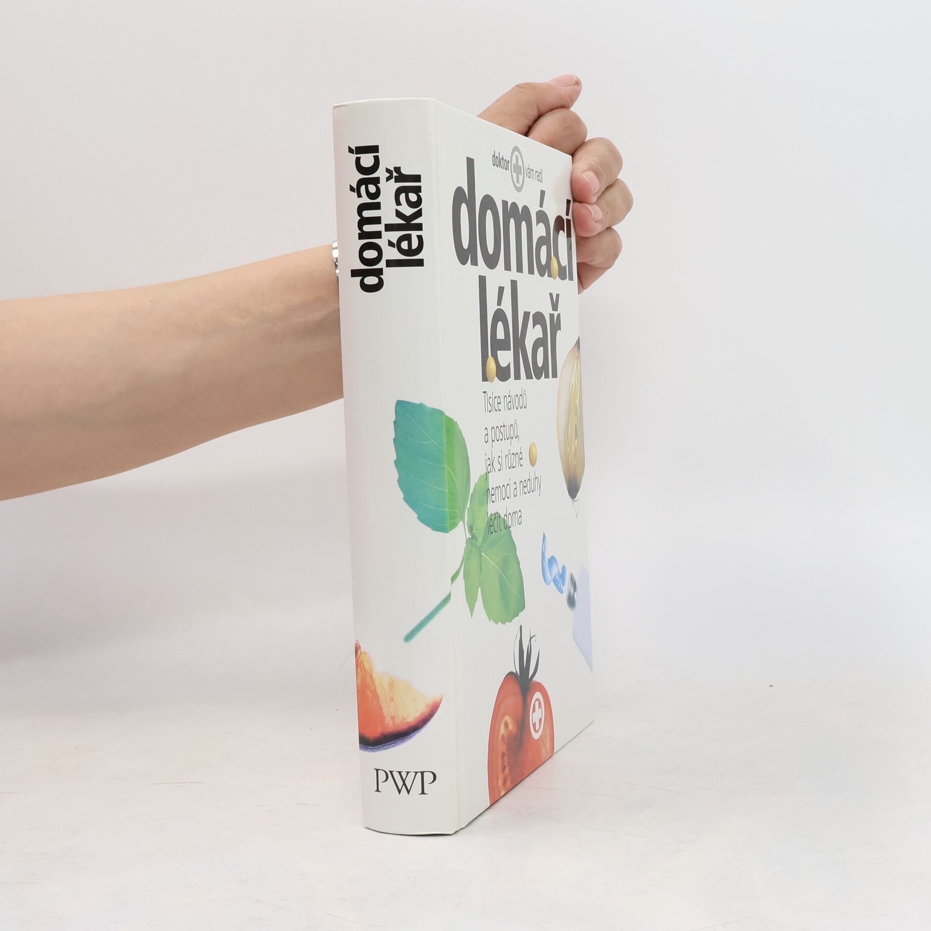Autores varios Domácí lékař. Tisíce návodů a postupů, jak si různé nemoci a neduhy léčit doma