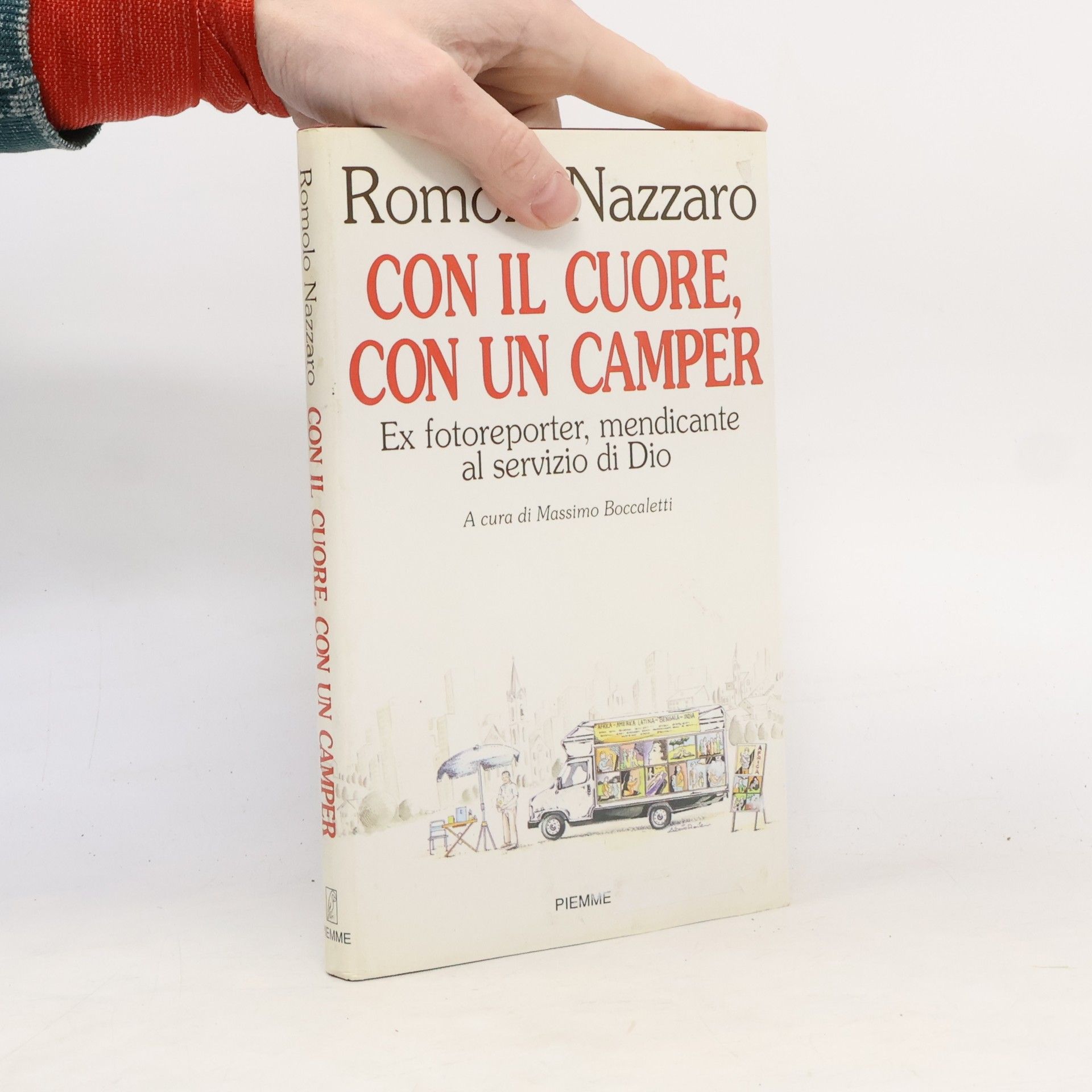 Romolo Nazzaro Con il cuore, con un camper. Ex-fotoreporter, mendicante al servizio di Dio