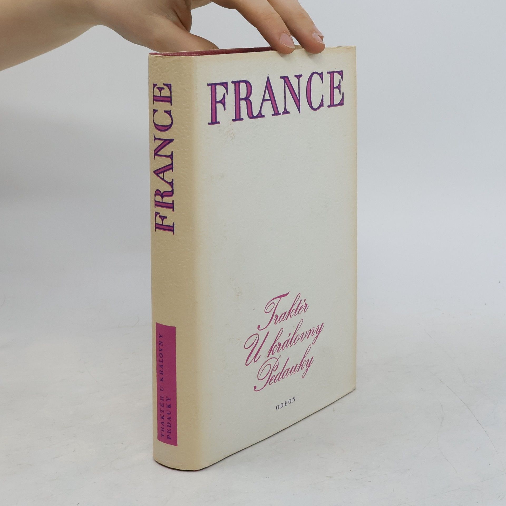 Anatole France Traktér u královny Pedauky. Názory pana Jeronýma Coignarda. Povídky Jakuba Kuchtíka