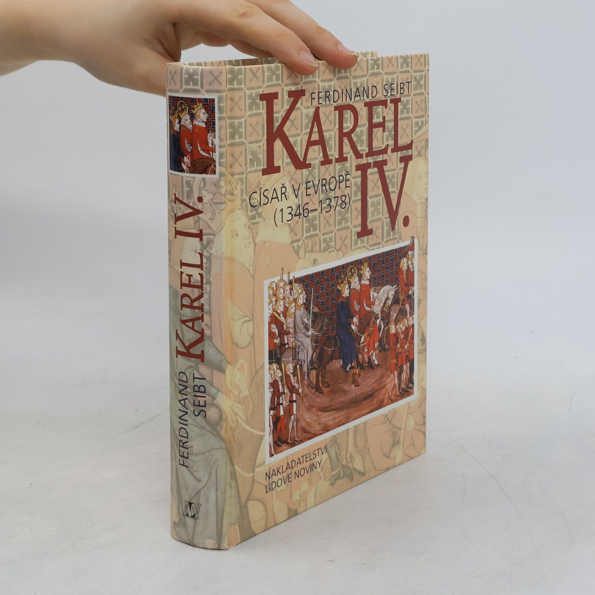 Ferdinand Seibt Karel IV. - Císař v Evropě (1346-1378)