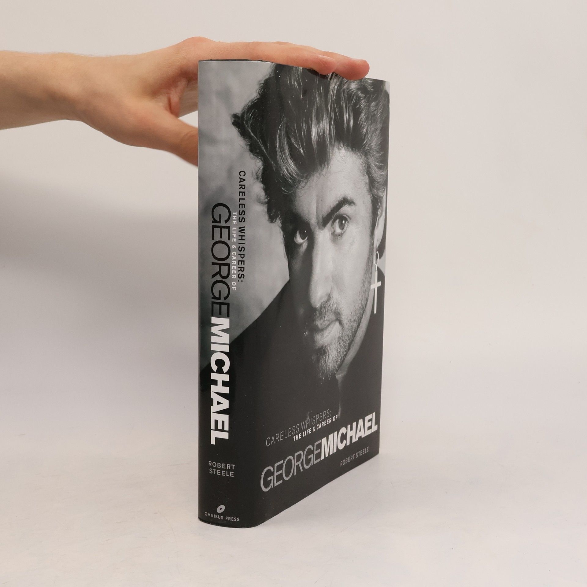 Robert Steele Careless Whispers: The Life & Career of George Michael