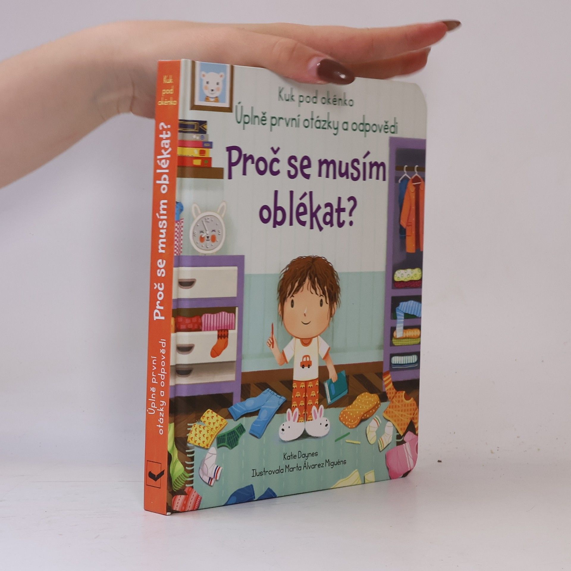 Katie Daynes Proč se musím oblékat? : úplně první otázky a odpovědi