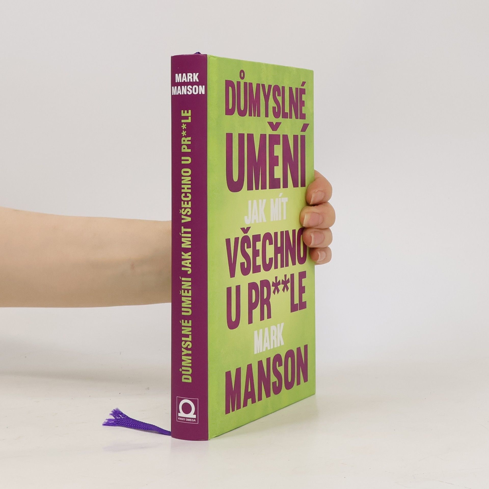 Mark Manson Důmyslné umění, jak mít všechno u pr**le