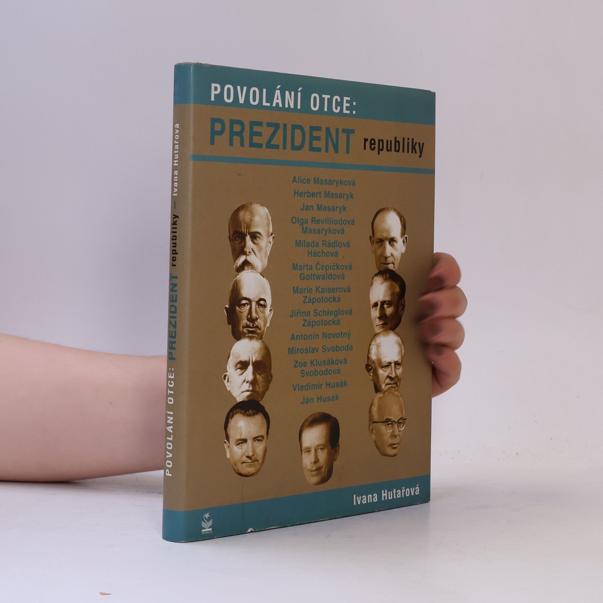 Ivana Hutařová Povolání otce: prezident republiky: Osudy dětí našich prezidentů