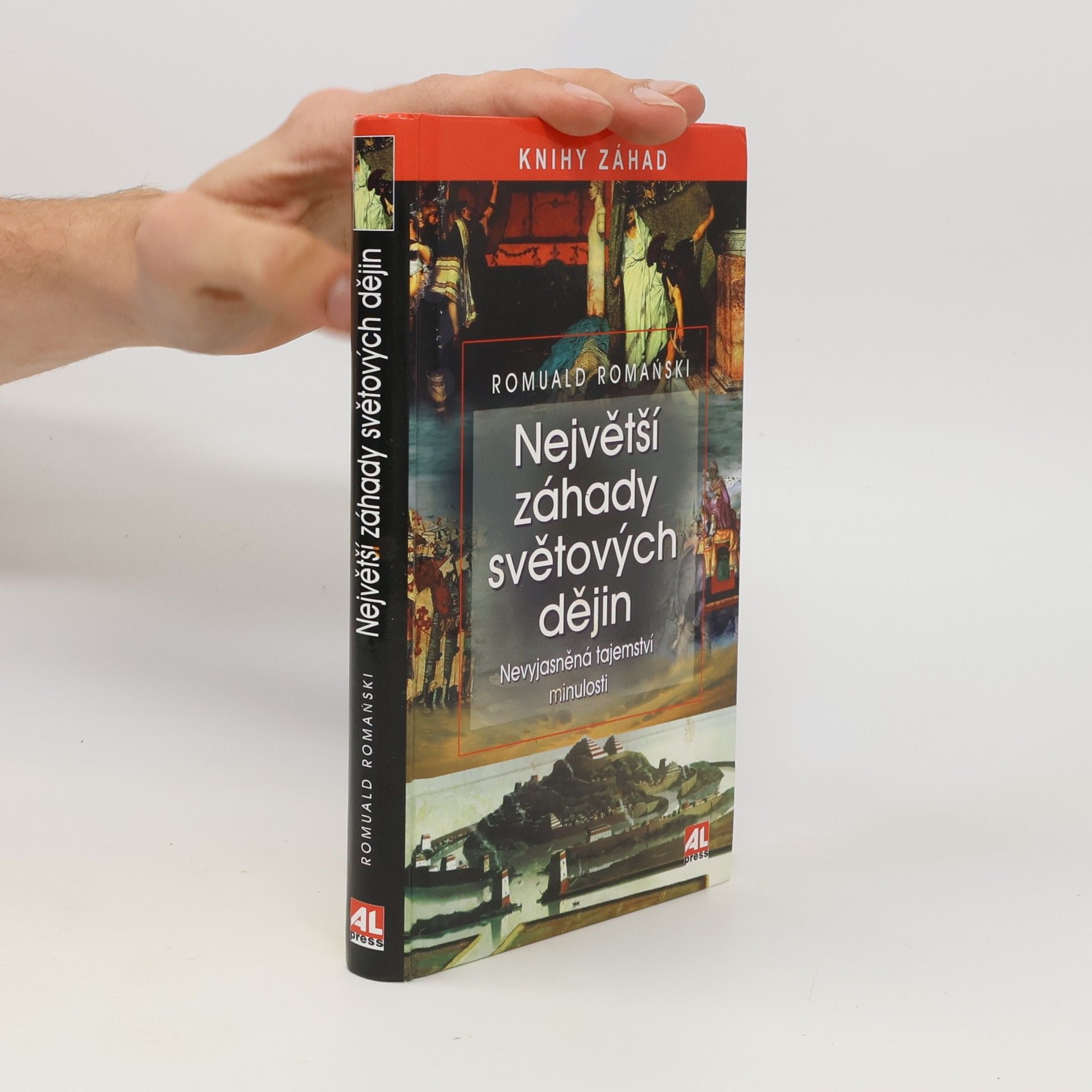 Romuald Romański Největší záhady světových dějin : nevyjasněná tajemství minulosti