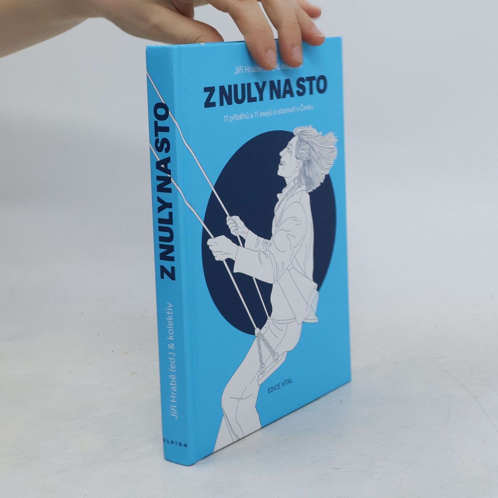 Jiří Hrabě Z nuly na sto. 11 příběhů a 11 esejů o stárnutí v Česku