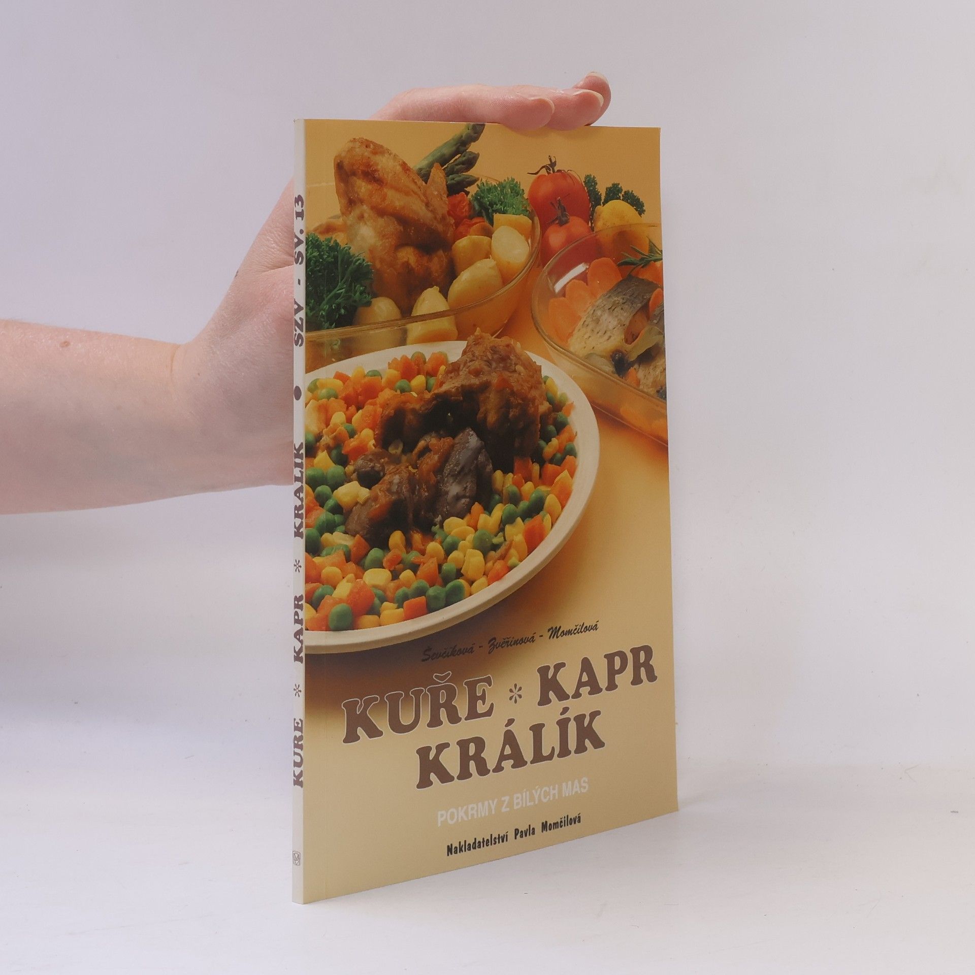 H. Zvěřinová Kuře, kapr, králík : Pokrmy z bílých mas ve zdravé kuchyni