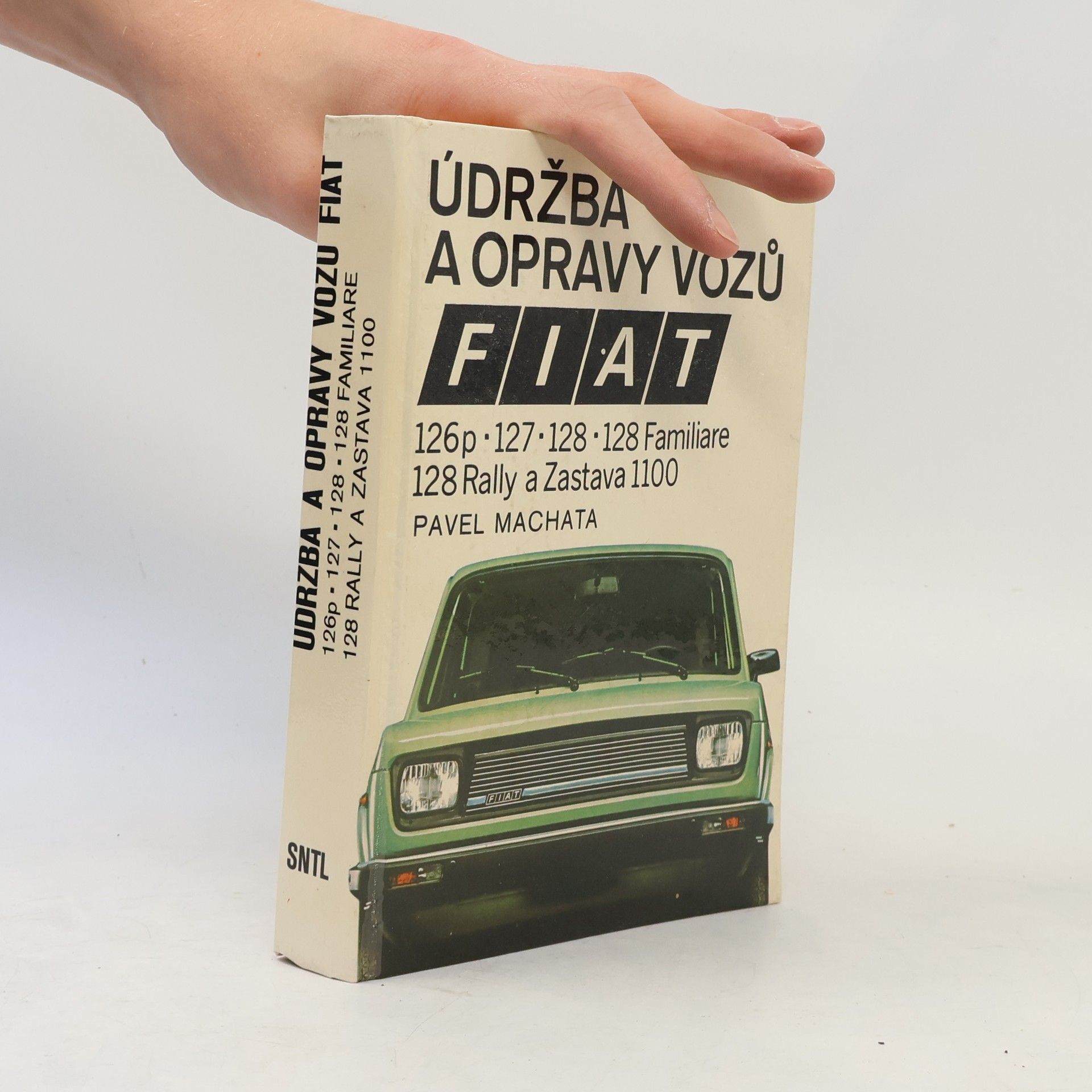 Pavel Machata Údržba a opravy vozů Fiat 126p, 127, 128, 128 Familiare, 128 Rally a Zastava 1100