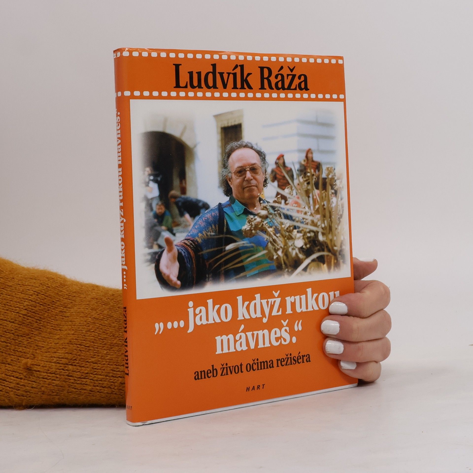 Evženie Rážová Ludvík Ráža : "-jako když rukou mávneš", aneb, Život očima režiséra