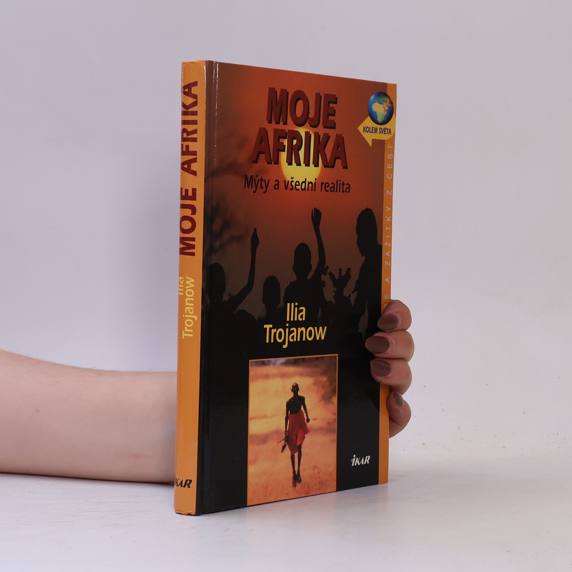Ilija Trojanow Moje Afrika. Mýty a všední realita