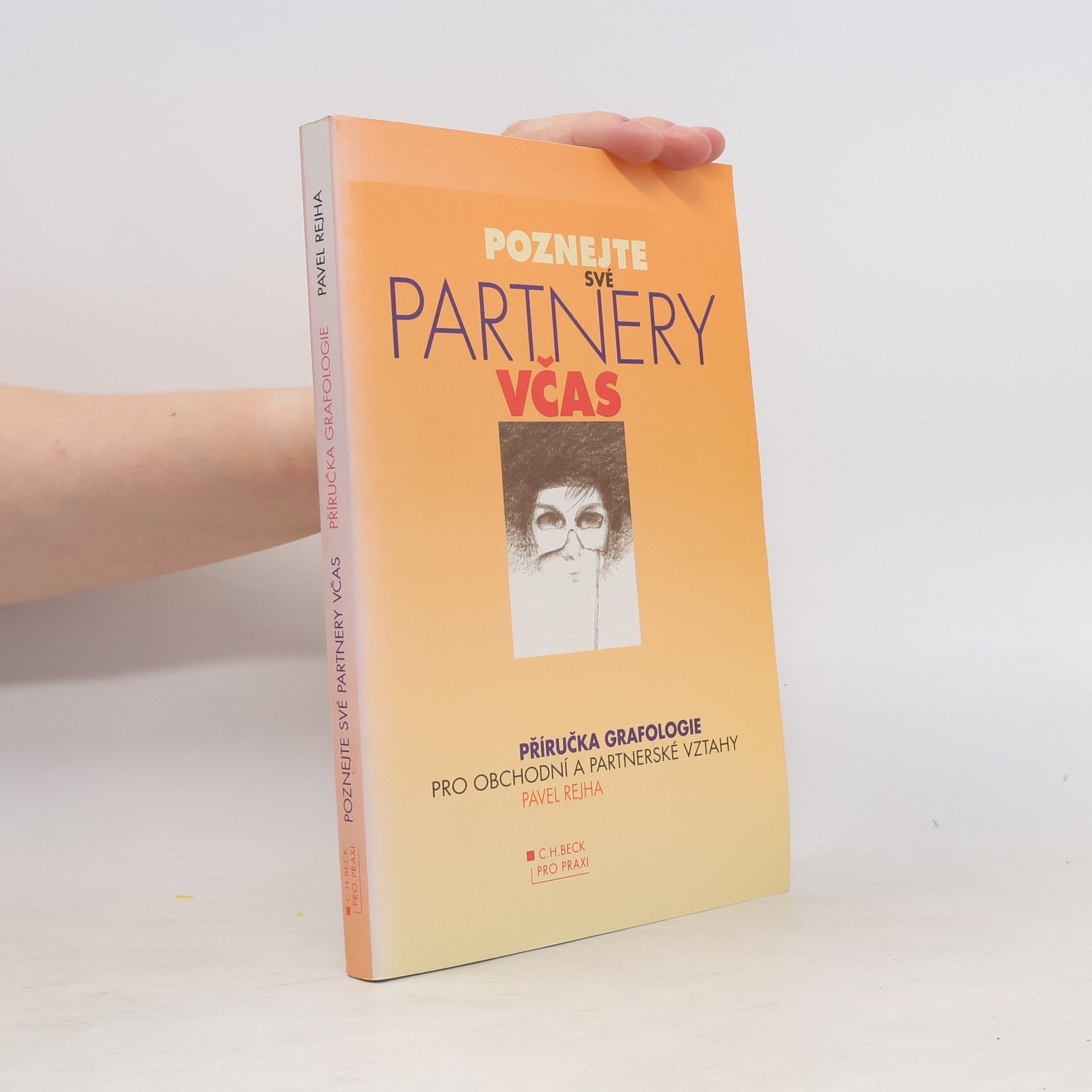 Pavel Rejha Poznejte své partnery včas : příručka grafologie pro obchodní a partnerské vztahy