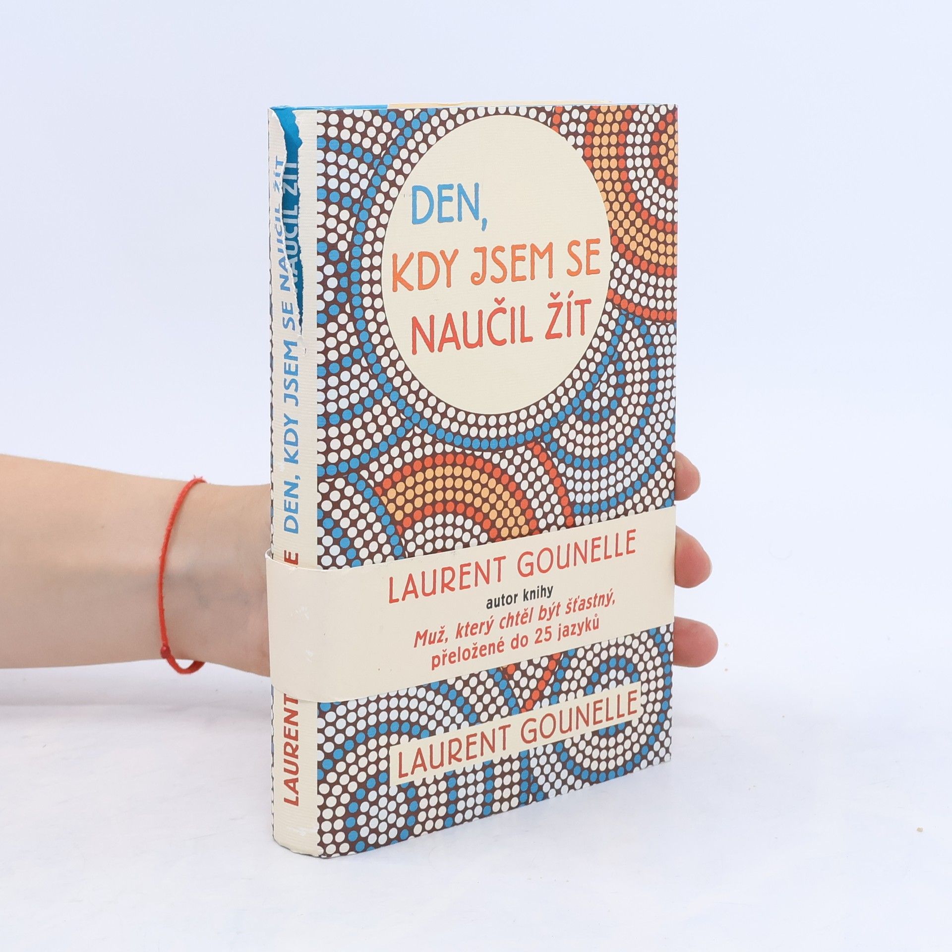 Laurent Gounelle Den, kdy jsem se naučil žít