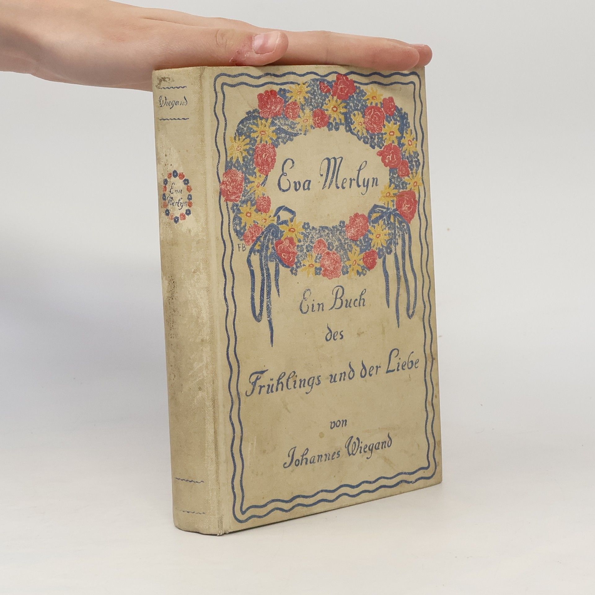 Johannes Wiegand Eva Merlyn. Ein Buch des Frühlings und der Liebe