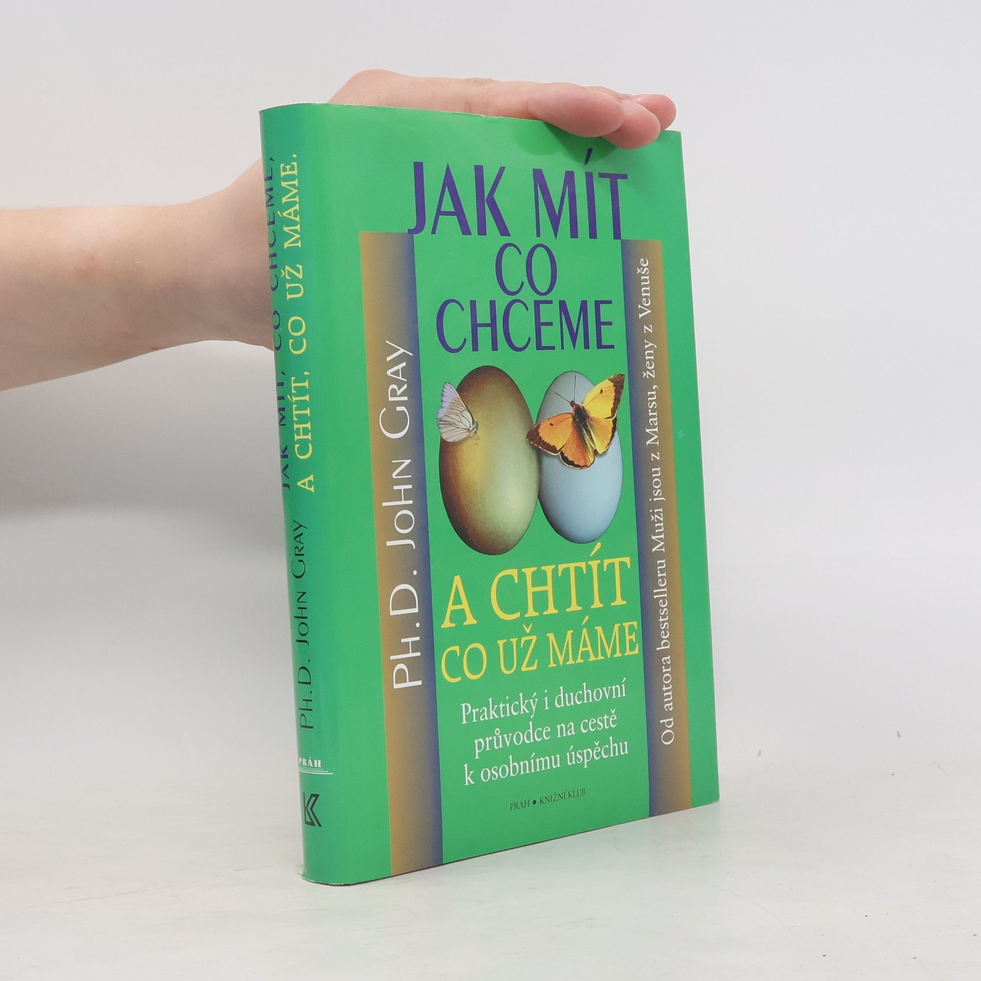 John Gray Jak mít, co chceme a chtít, co už máme