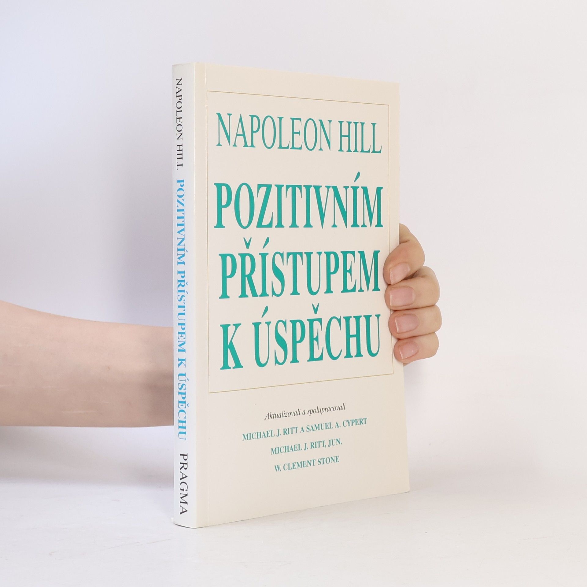 Napoleon Hill Pozitivním přístupem k úspěchu