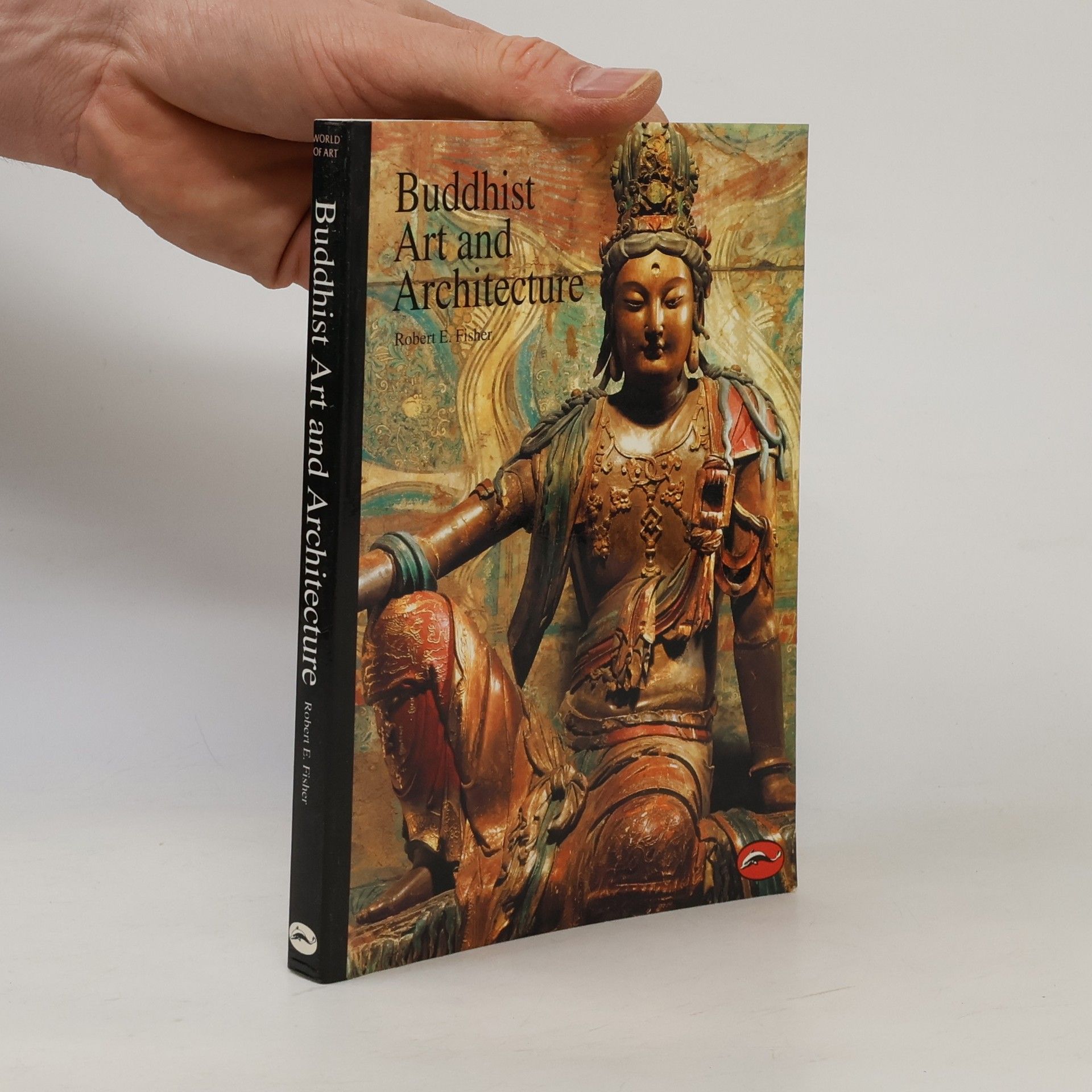 Robert E. Fisher World of Art: Buddhist Art and Architecture