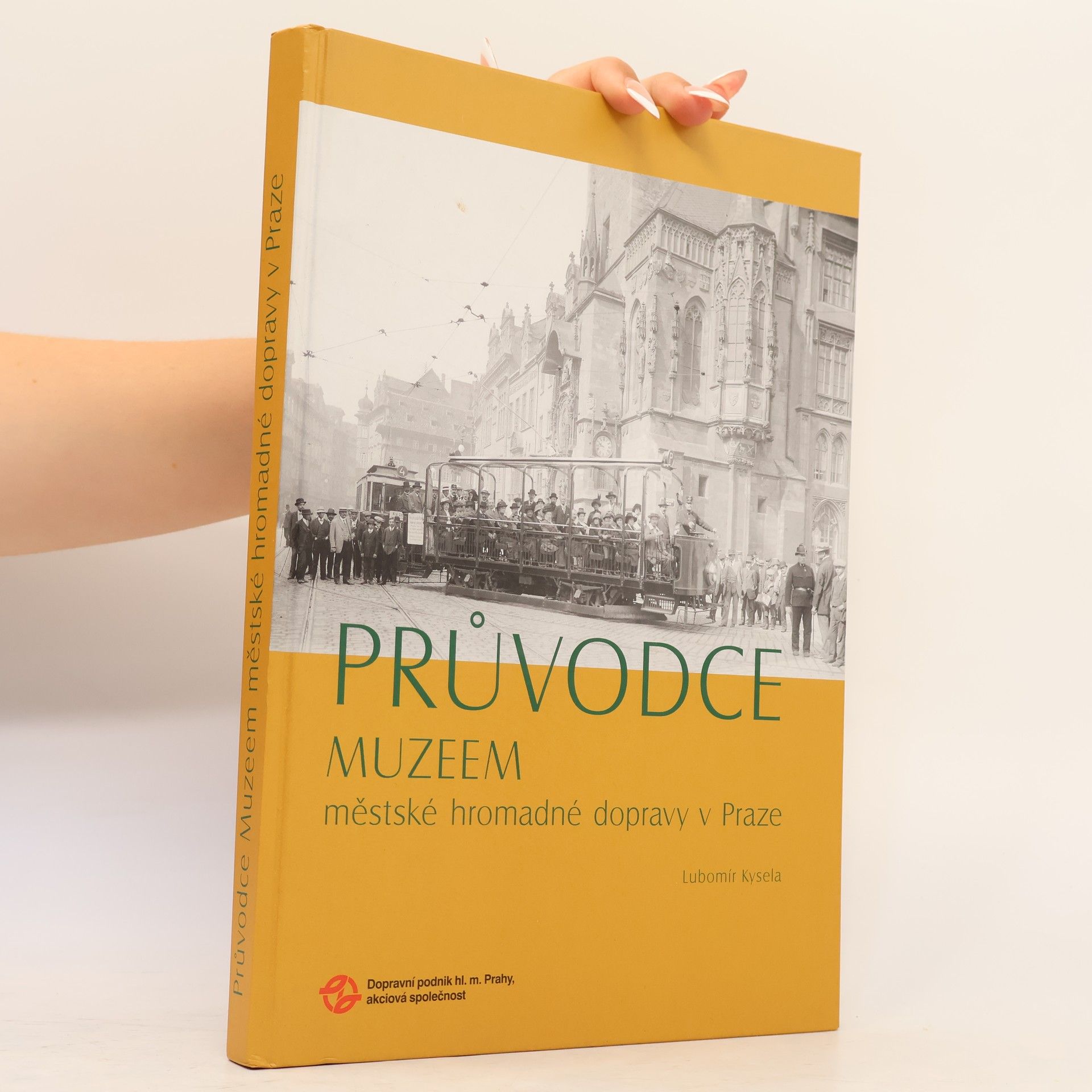 Lubomír Kysela Průvodce Muzeem městské hromadné dopravy v Praze