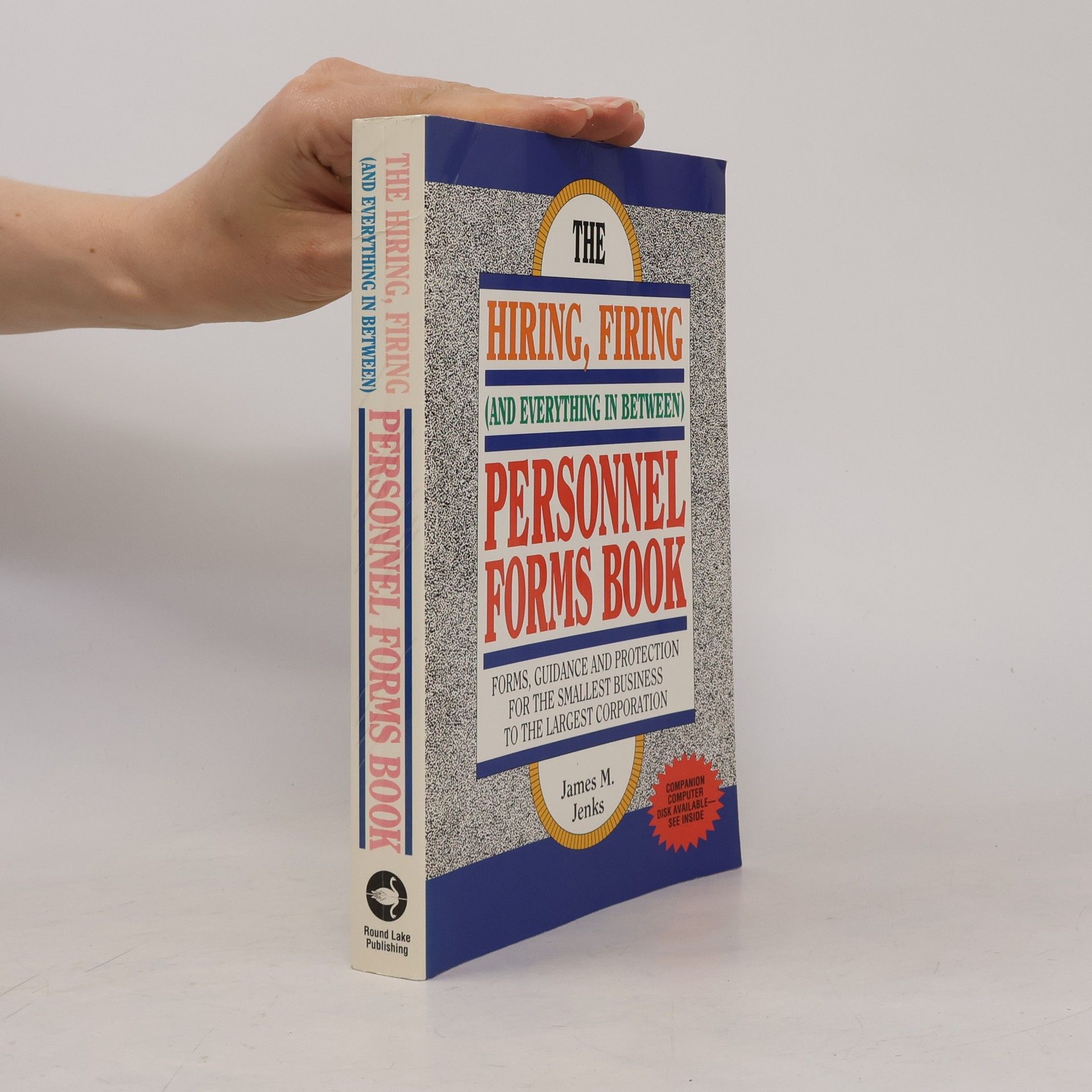 James M. Jenks The Hiring, Firing (And Everything in Between) Personnel Forms Book