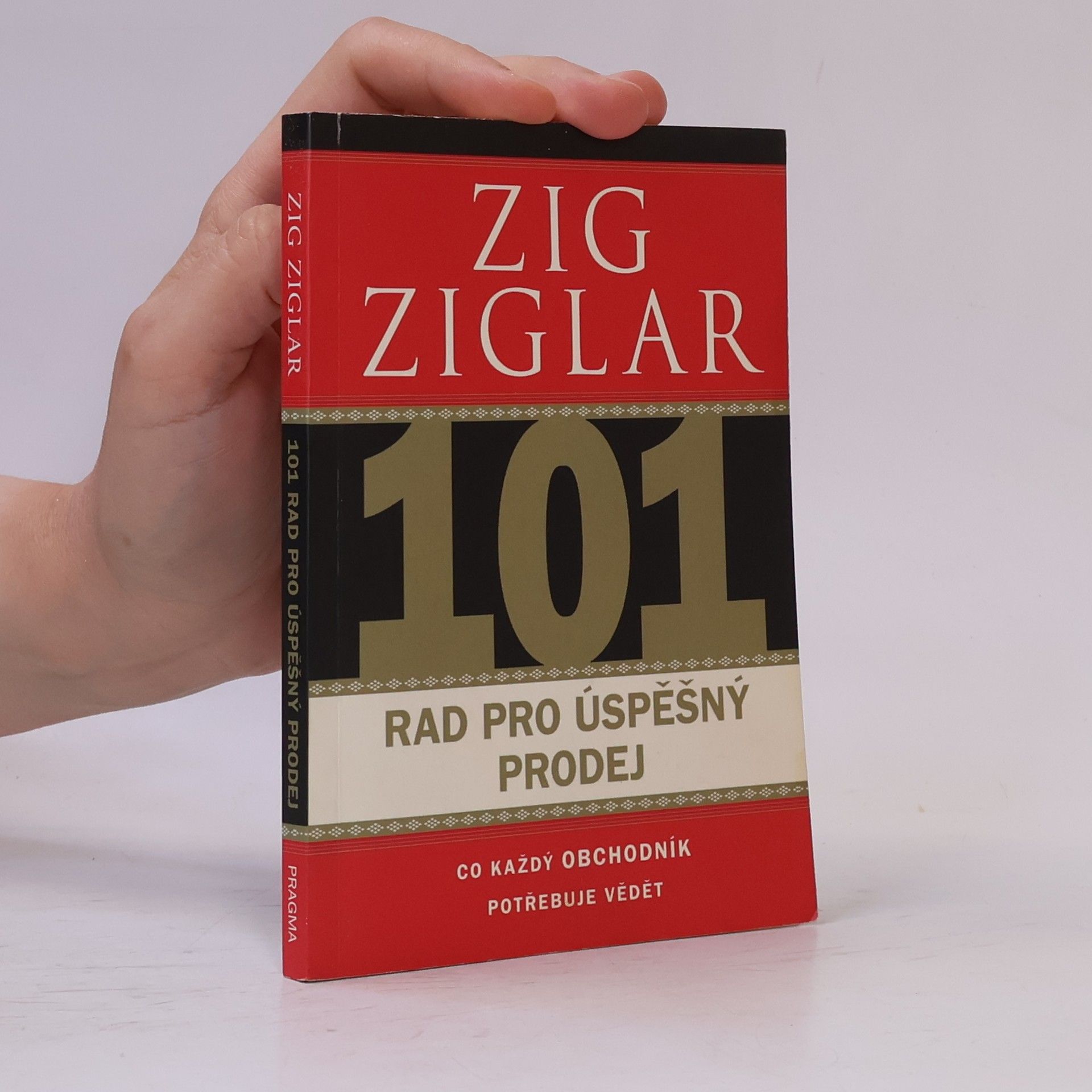 Zig Ziglar 101 rad pro úspěšný prodej. Co každý obchodník potřebuje vědět