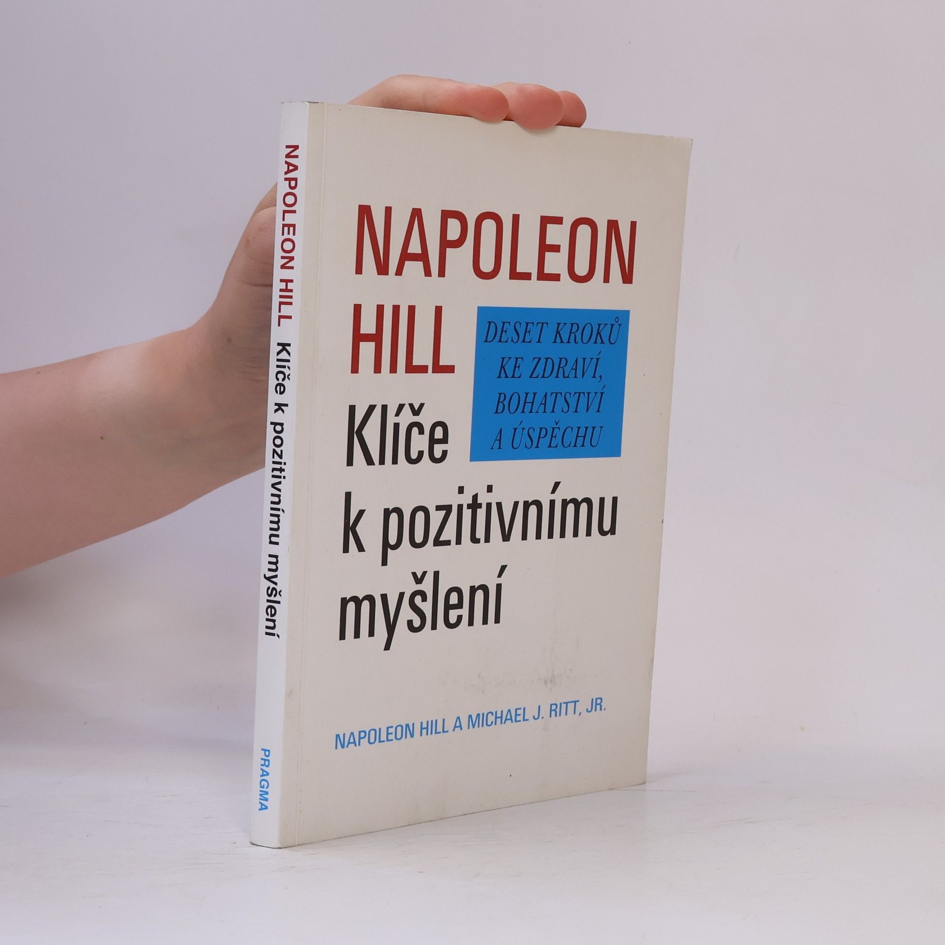 Napoleon Hill Klíče k pozitivnímu myšlení