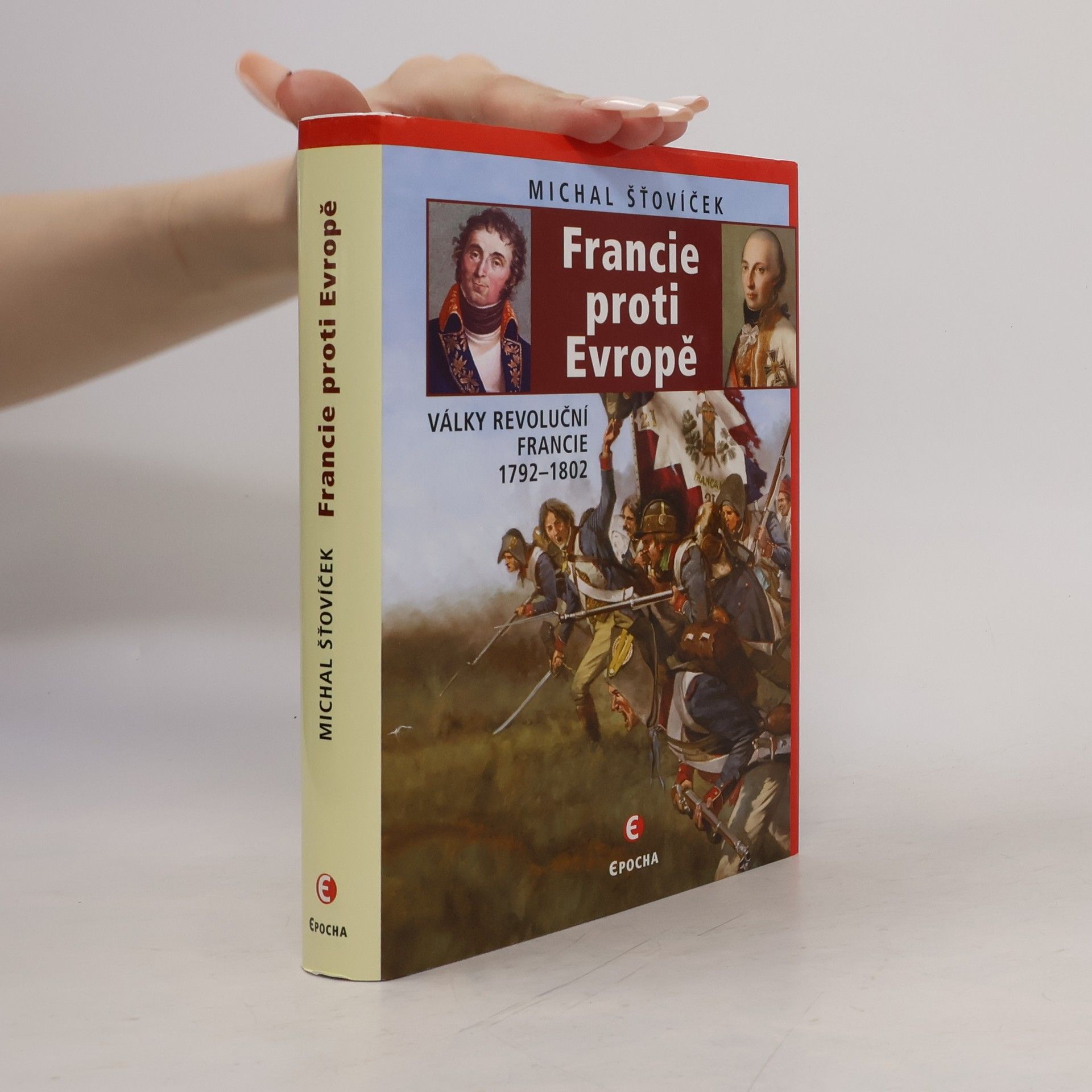 Michal Šťovíček Francie proti Evropě : války revoluční Francie 1792-1802