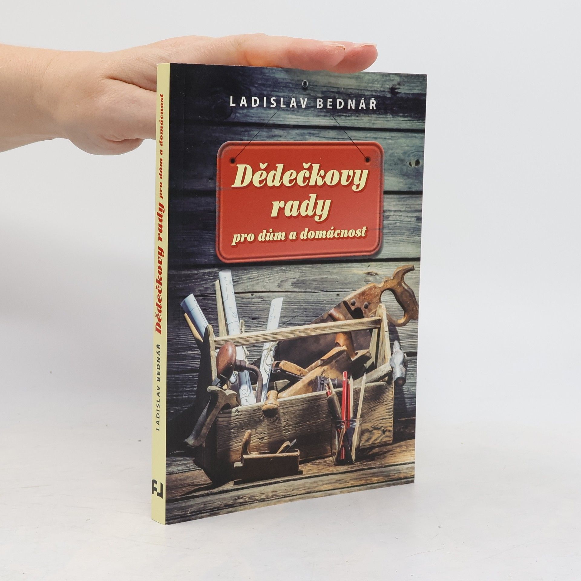 Ladislav Bednář Dědečkovy rady pro dům a domácnost