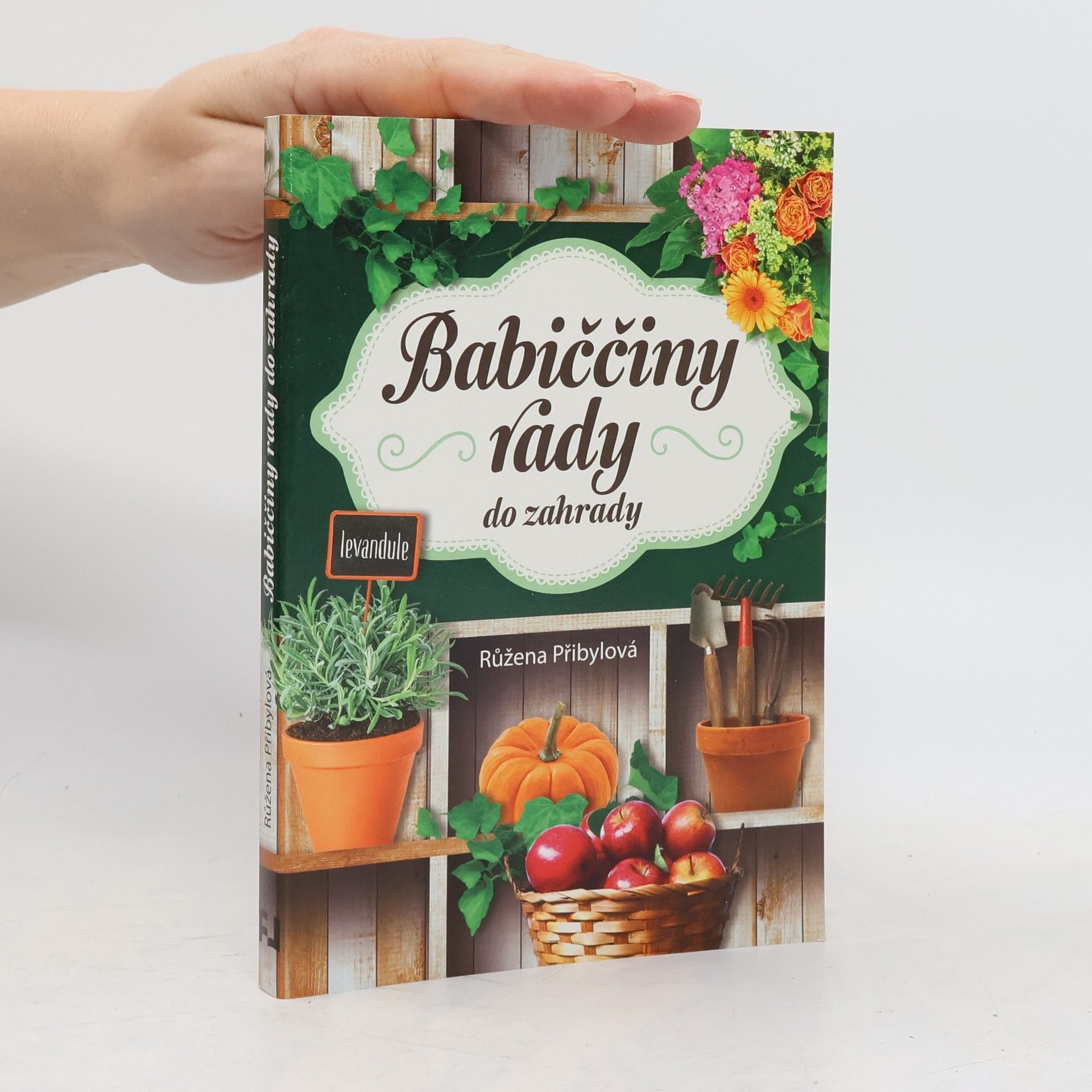 Růžena Přibylová Babiččiny rady do zahrady