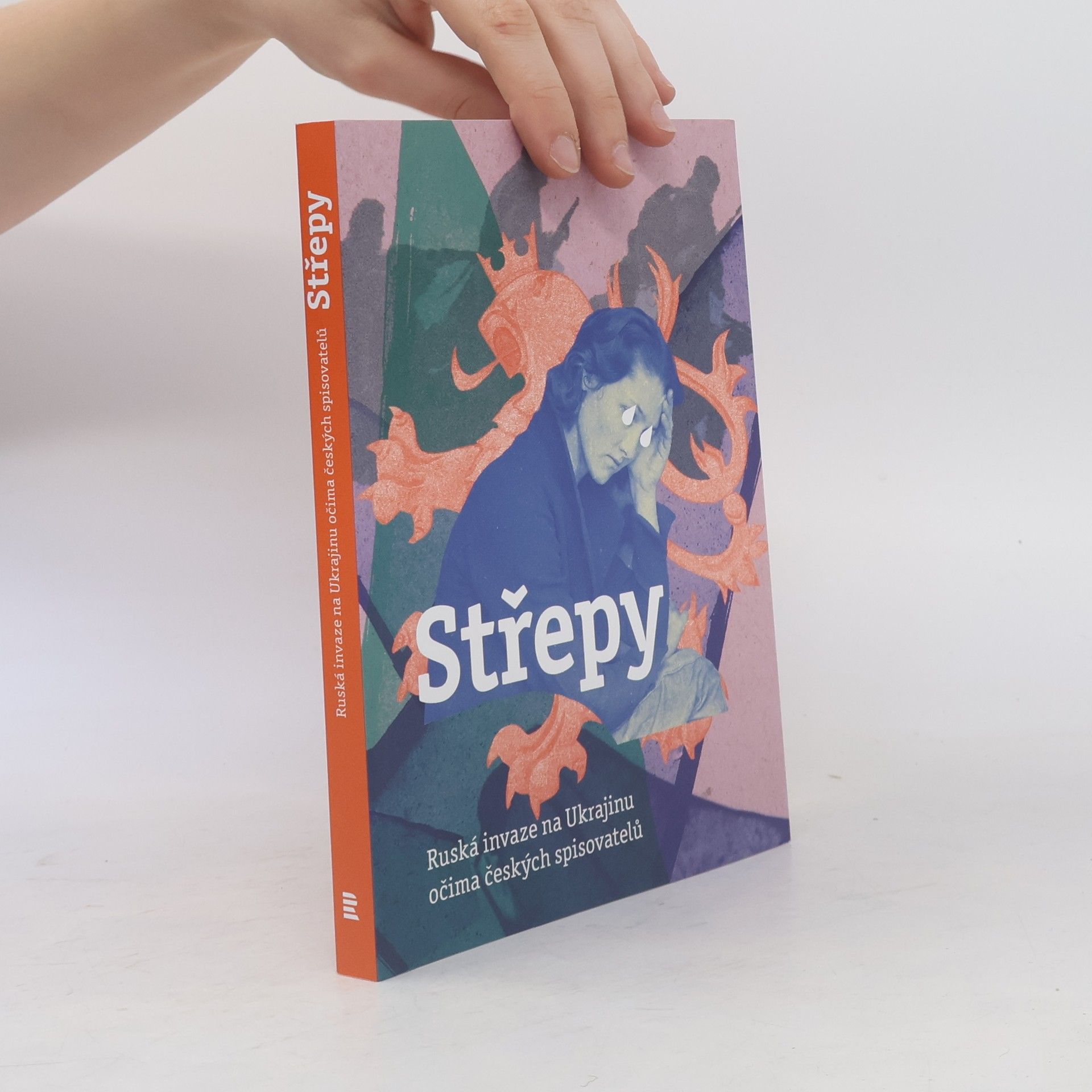 Collectif d'auteurs Střepy : ruská invaze na Ukrajinu očima českých spisovatelů