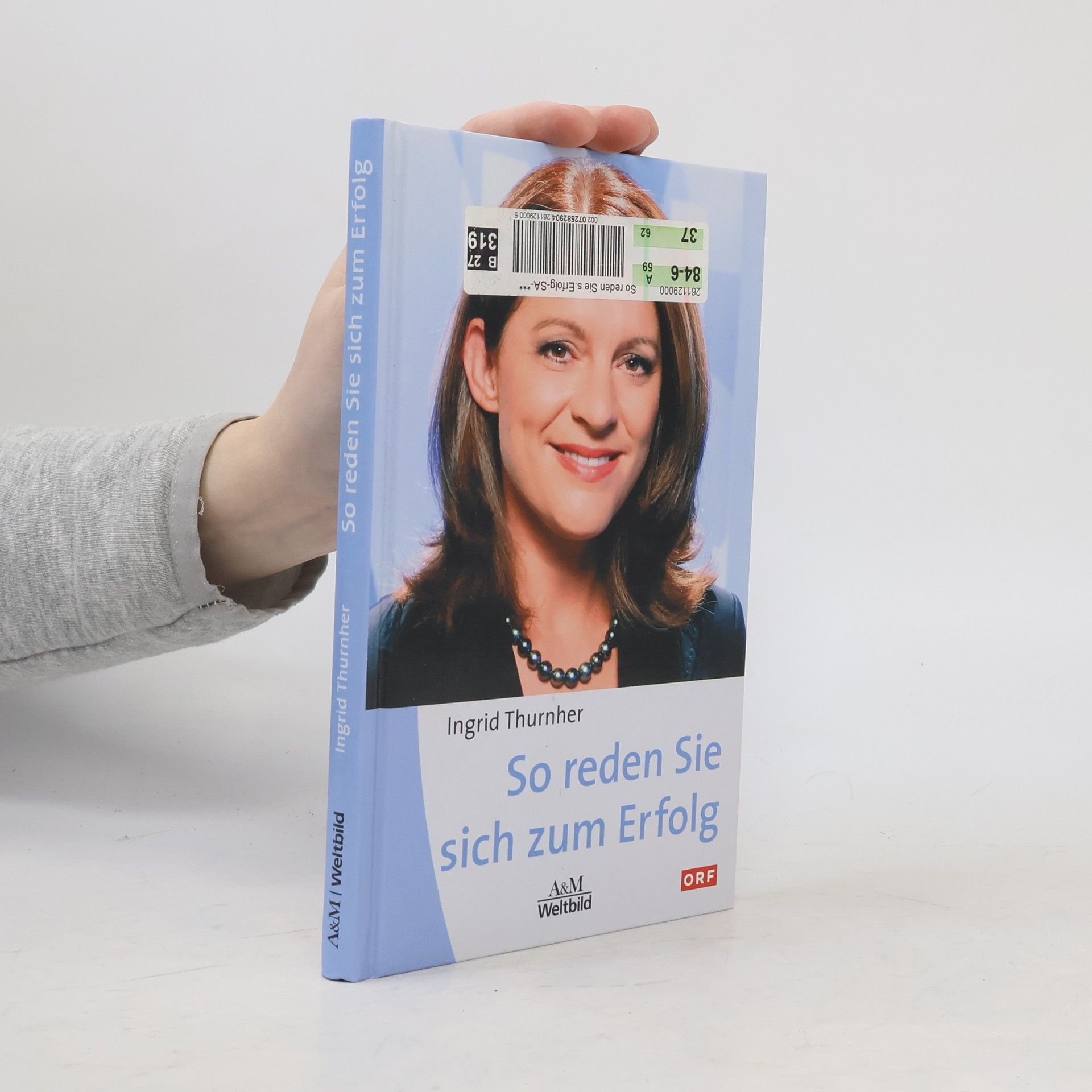 Ingrid Thurnher So reden Sie sich zum Erfolg