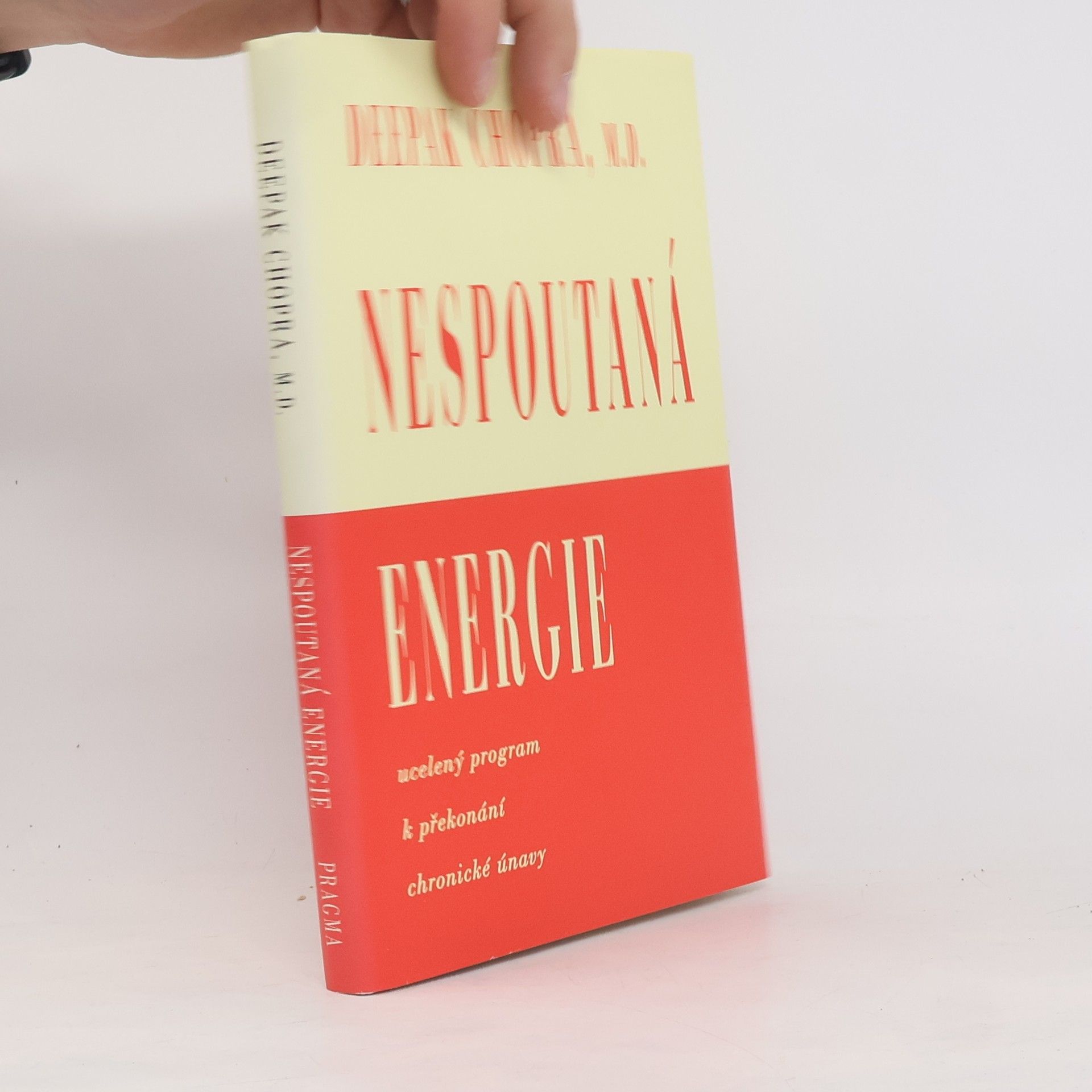 Deepak Chopra Nespoutaná energie: Ucelený program k překonání chronické únavy