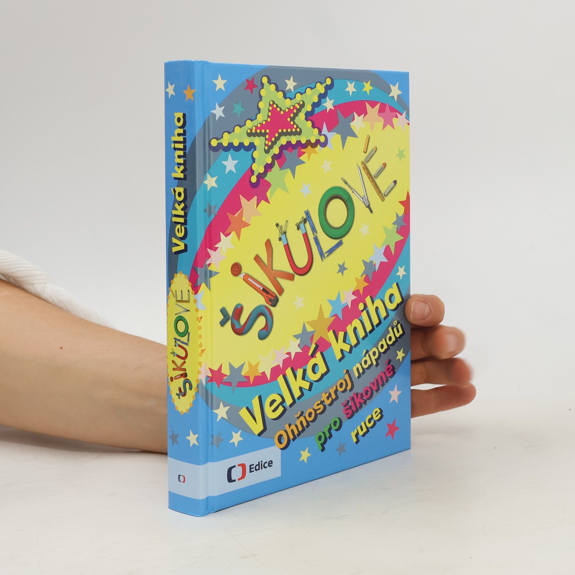 Autorenkollektiv Šikulové. Velká kniha. Ohňostroj nápadů pro šikovné ruce