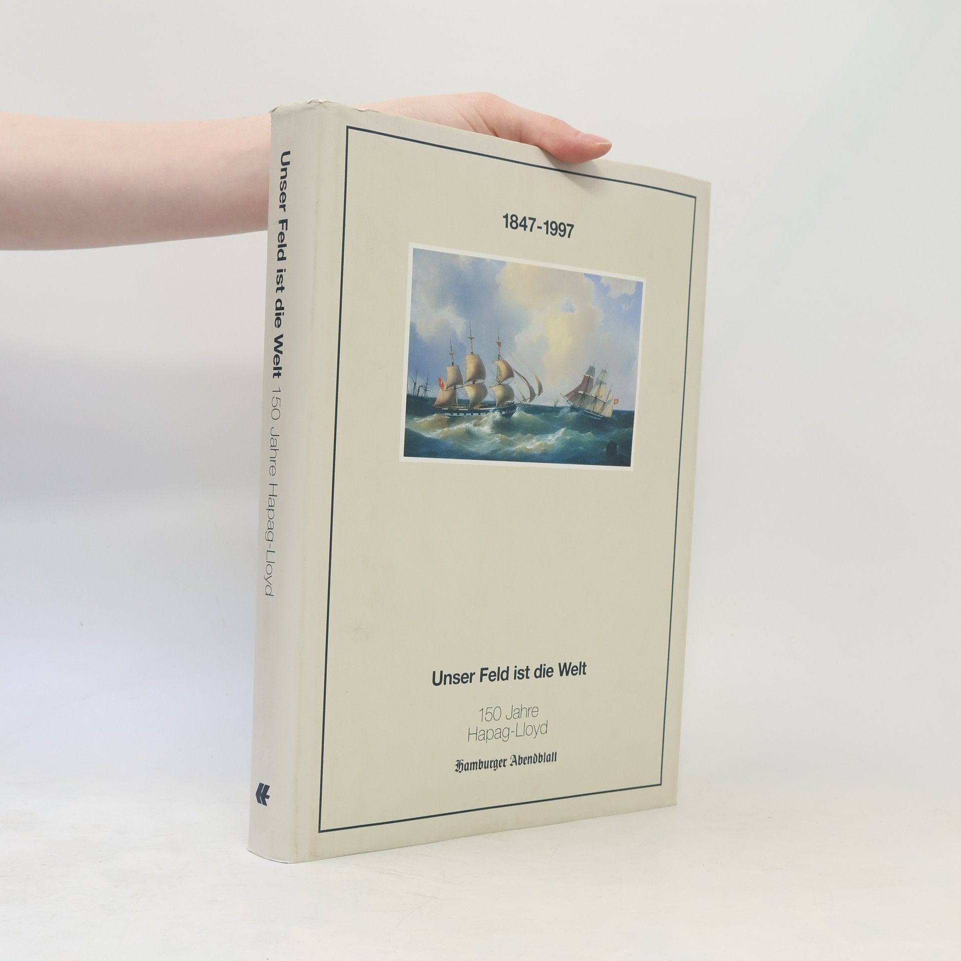 Klaus Wiborg Unser Feld ist die Welt / Hapag-Lloyd - 150 Jahre - 1847-1997