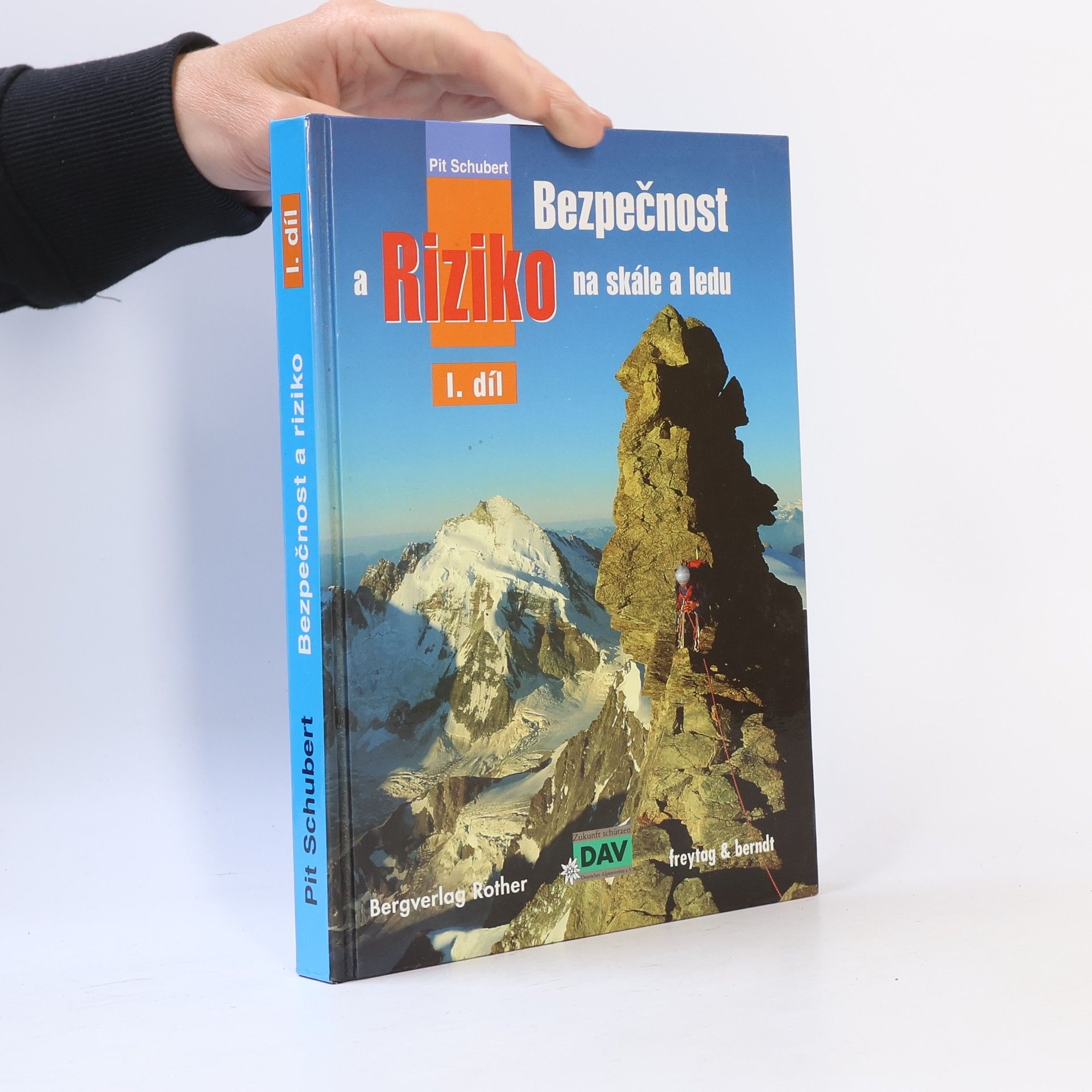 Pit Schubert Bezpečnost a riziko na skále a ledu. I. díl