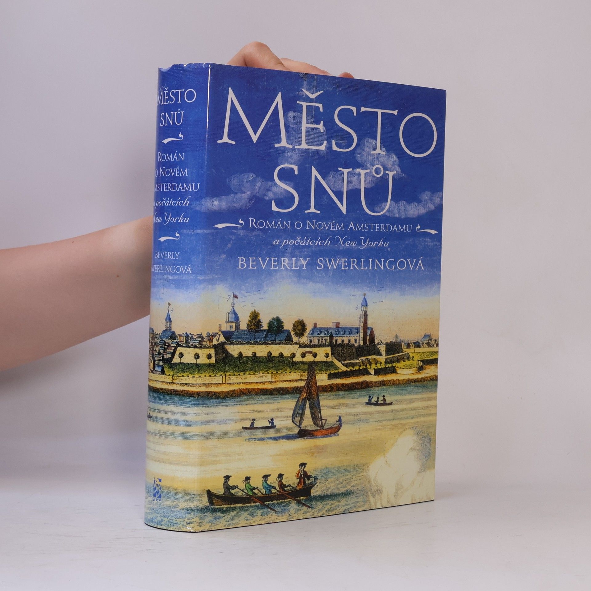 Beverly Swerling Město snů : román o Novém Amsterdamu a počátcích New Yorku