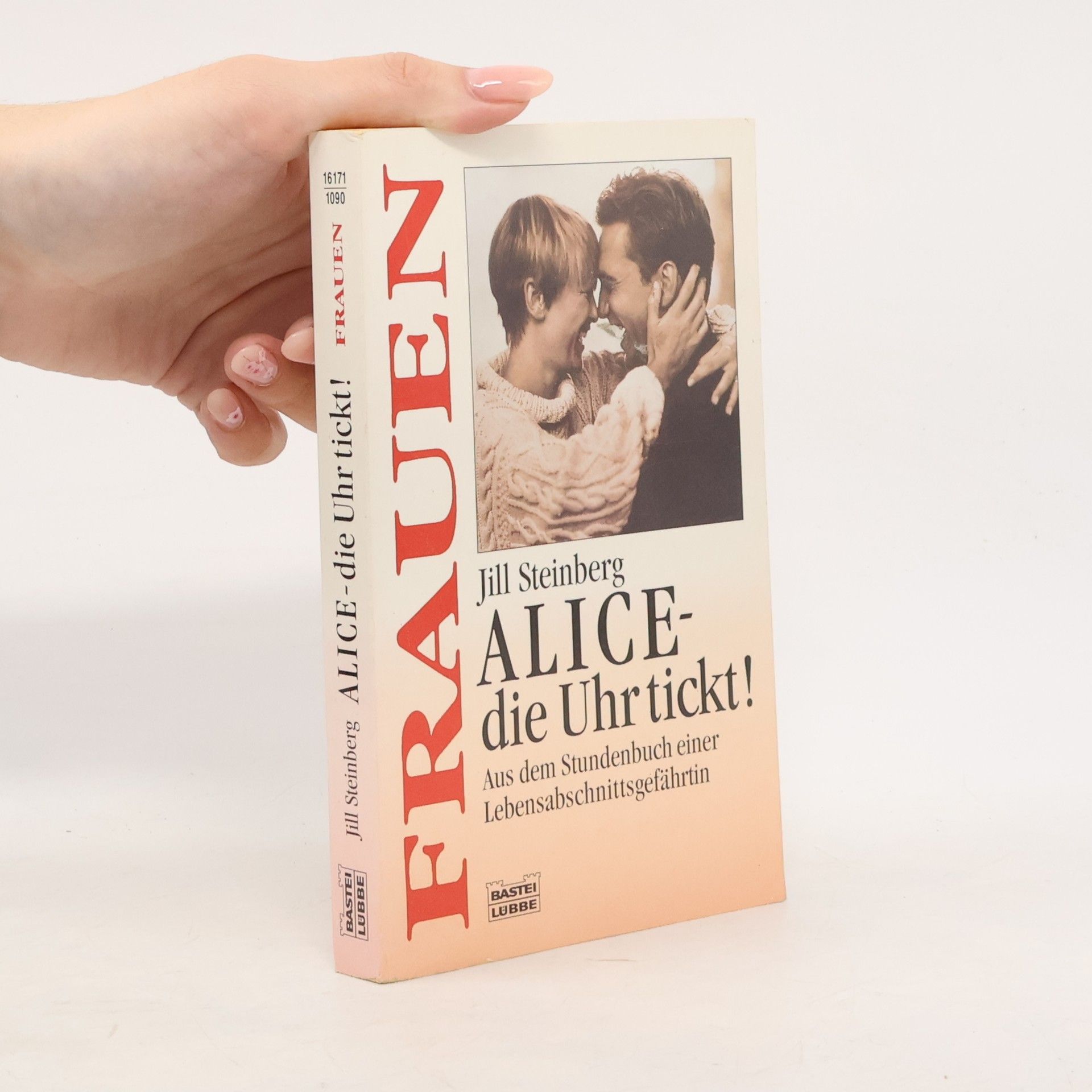 Jill Steinberg Alice, die Uhr tickt!. Aus dem Stundenbuch einer Lebensabschnittsgefährtin