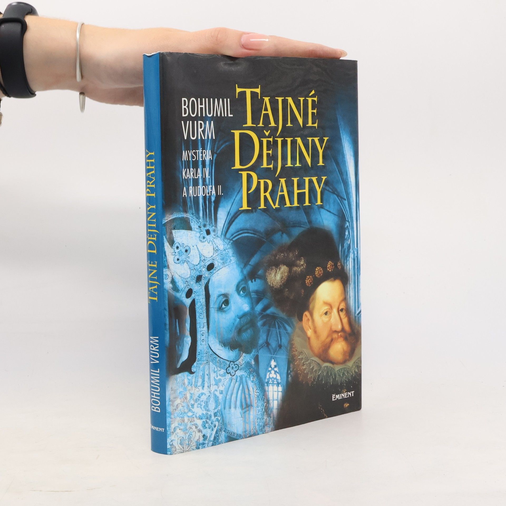 Bohumil Vurm Tajné dějiny Prahy: Mysteria Karla IV. a Rudolfa II.